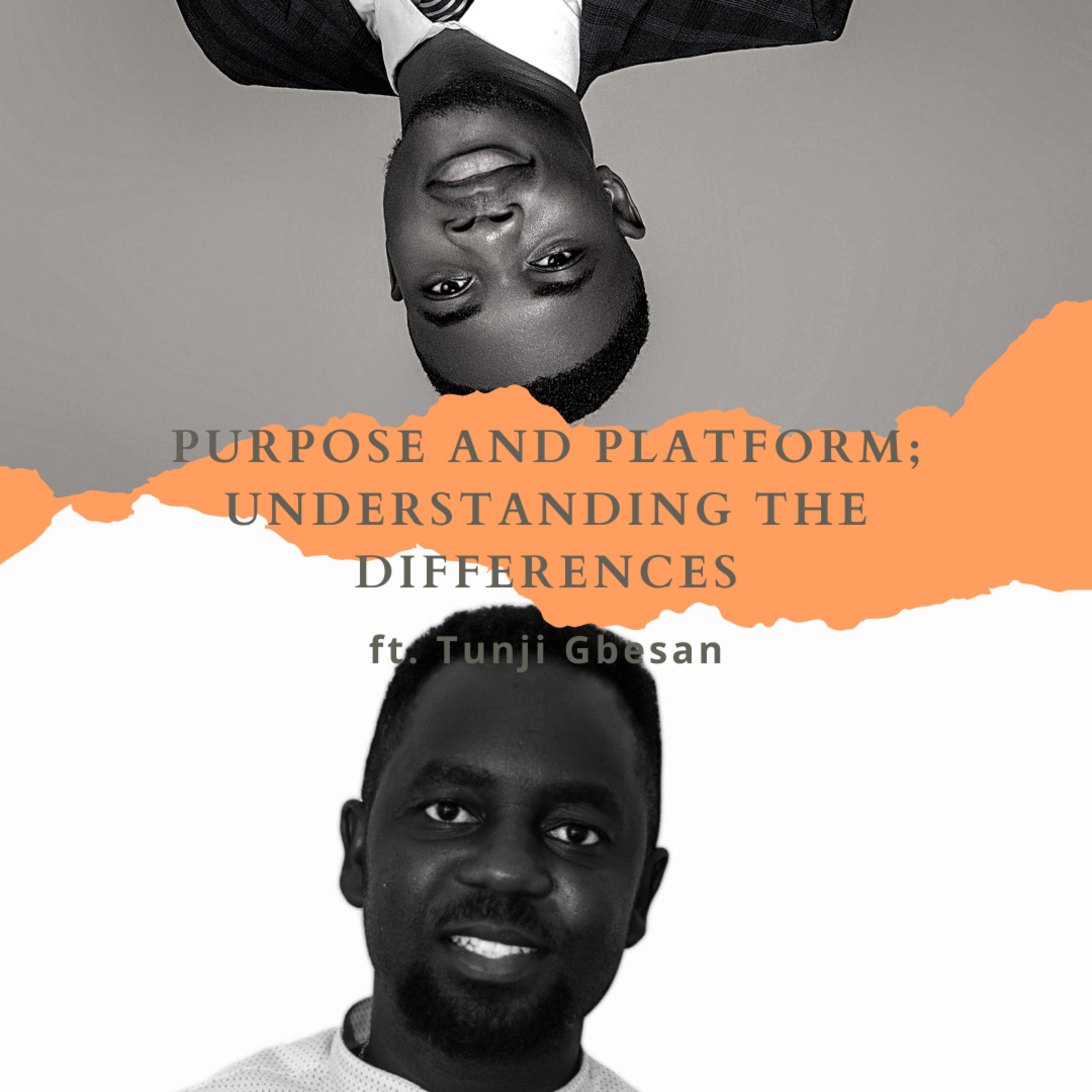Purpose And Platform: Understanding The Differences ft. Tunji Gbesan.