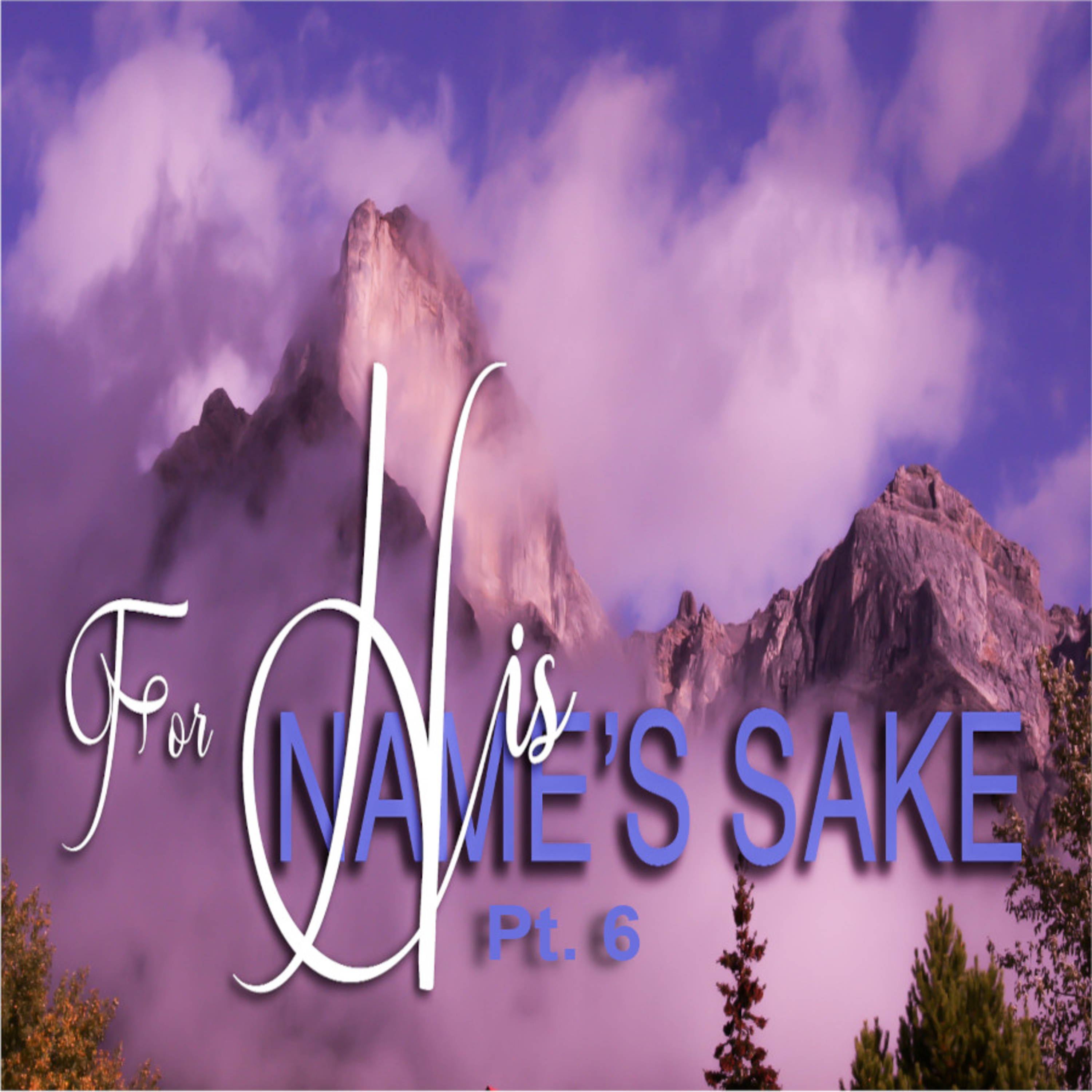 Keeping the Testimony of Christ for His Name's Sake (For His Name's Sake, Pt. 6) episode artwork