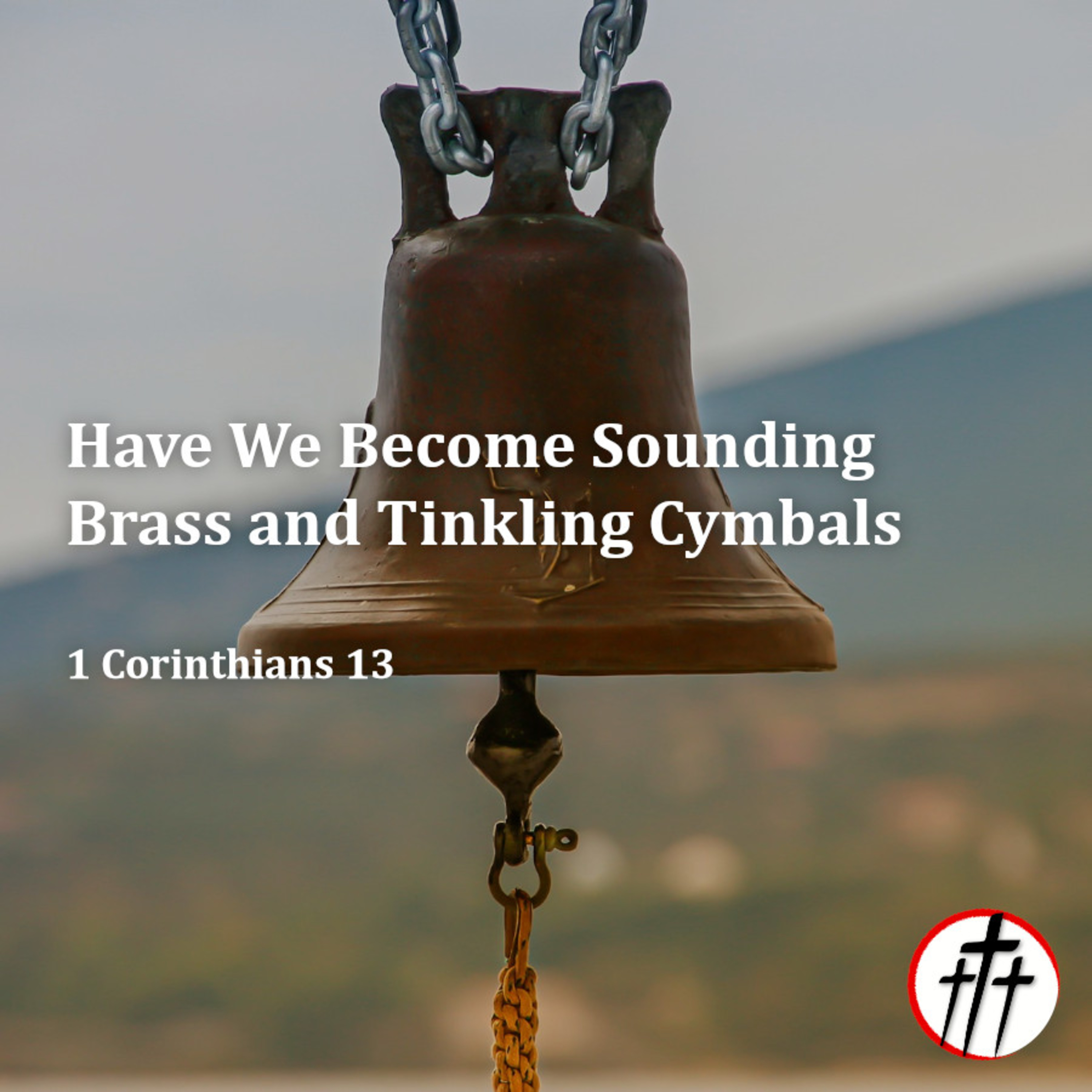 Have We Become Sounding Brass and Tinkling Cymbals episode artwork