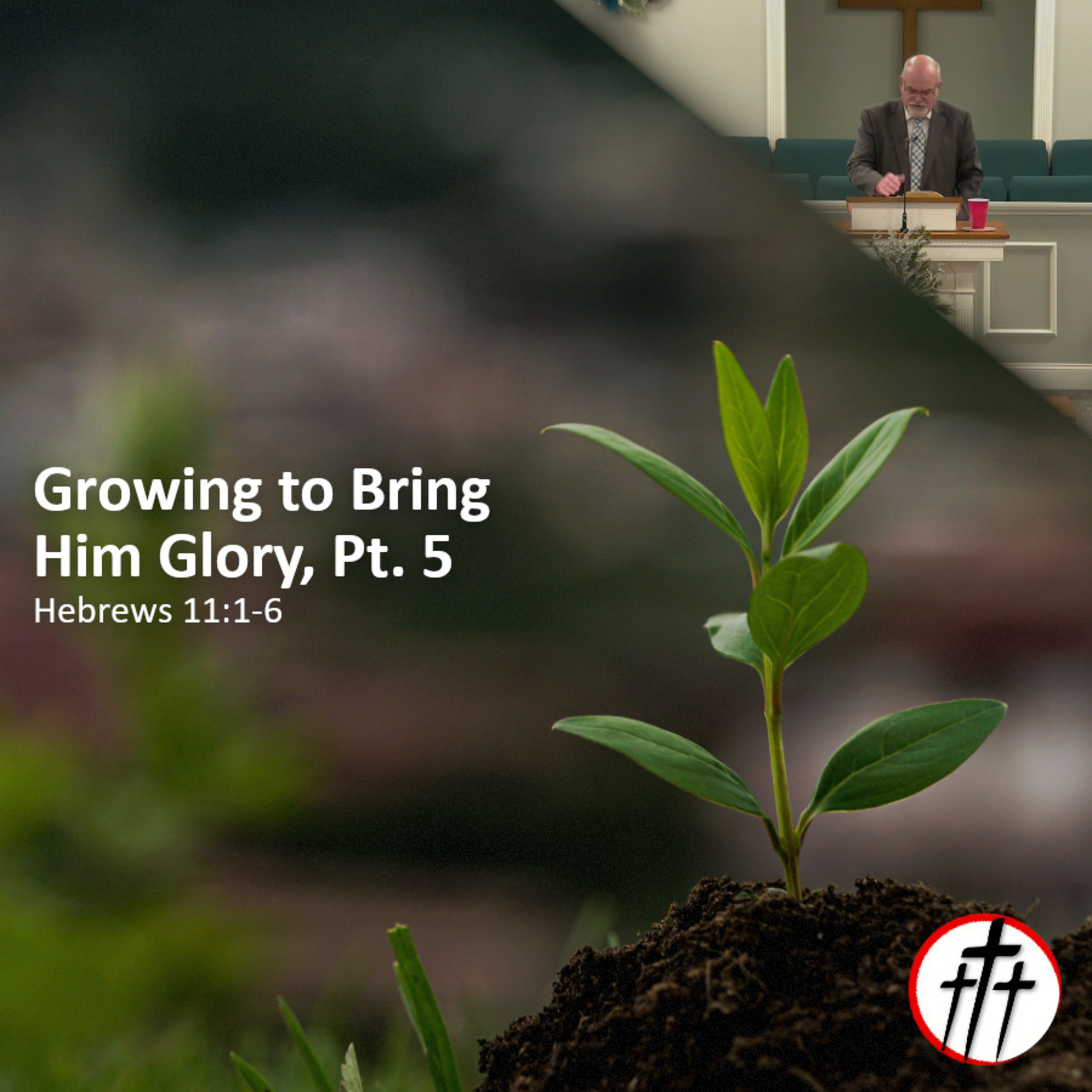 Faith, The Action That Brings Glory to God (Growing to Bring Him Glory, Pt. 5) episode artwork
