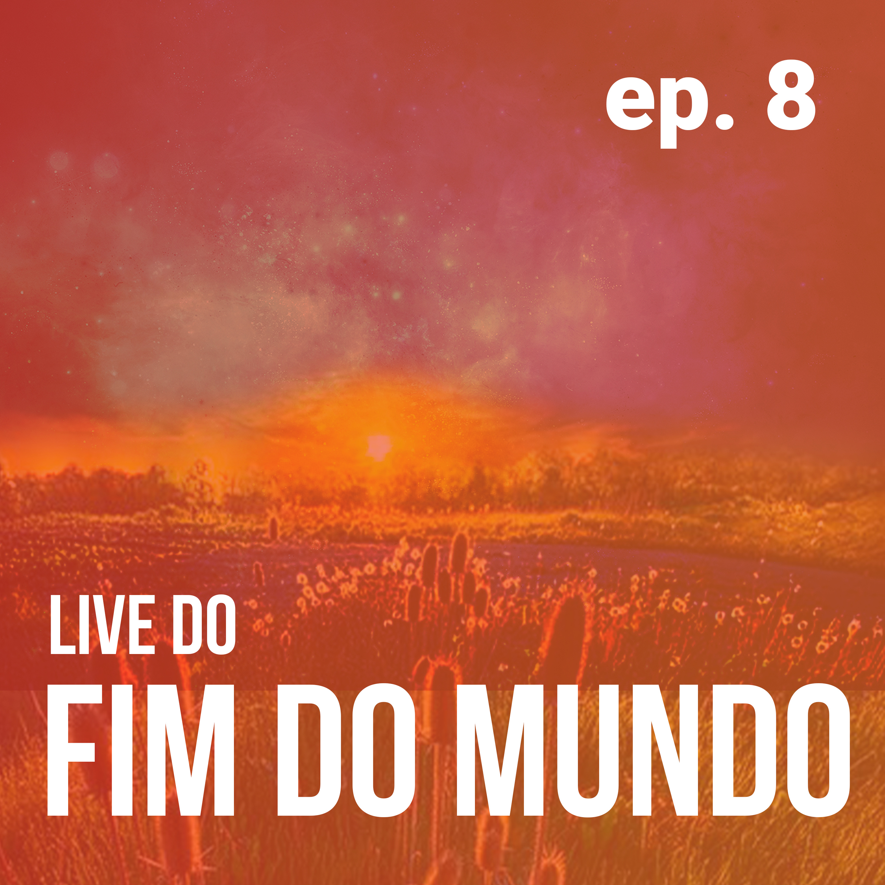 Live do Fim do Mundo em podcast!