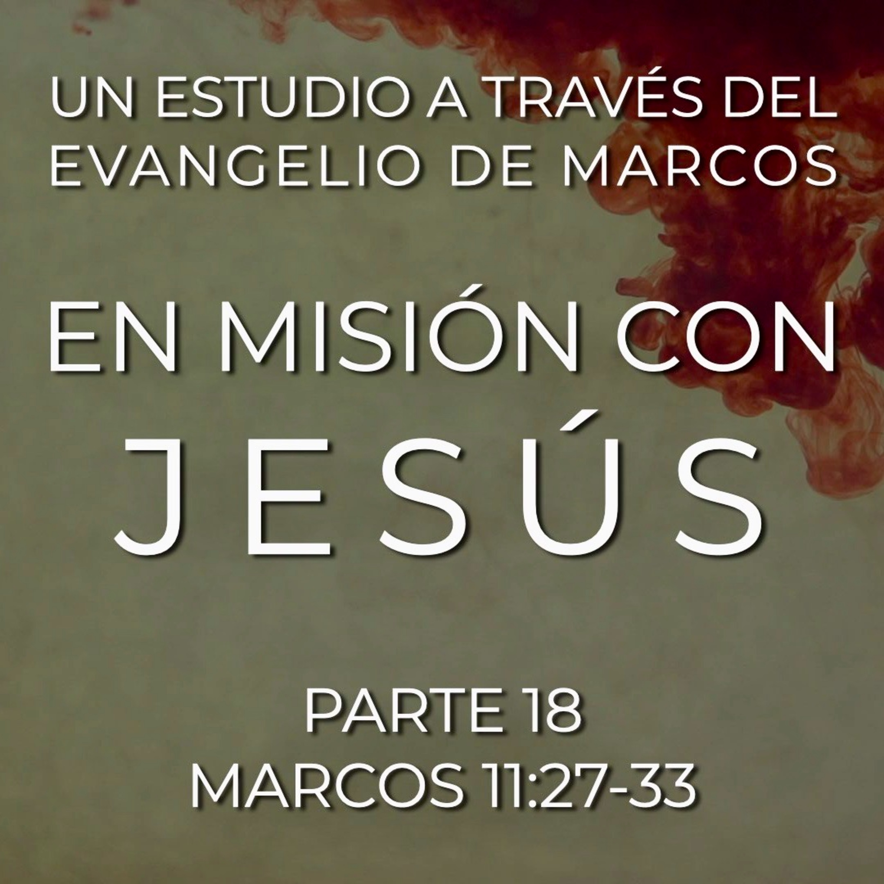 En Misión con Jesús 18 | Mc. 11:27-33