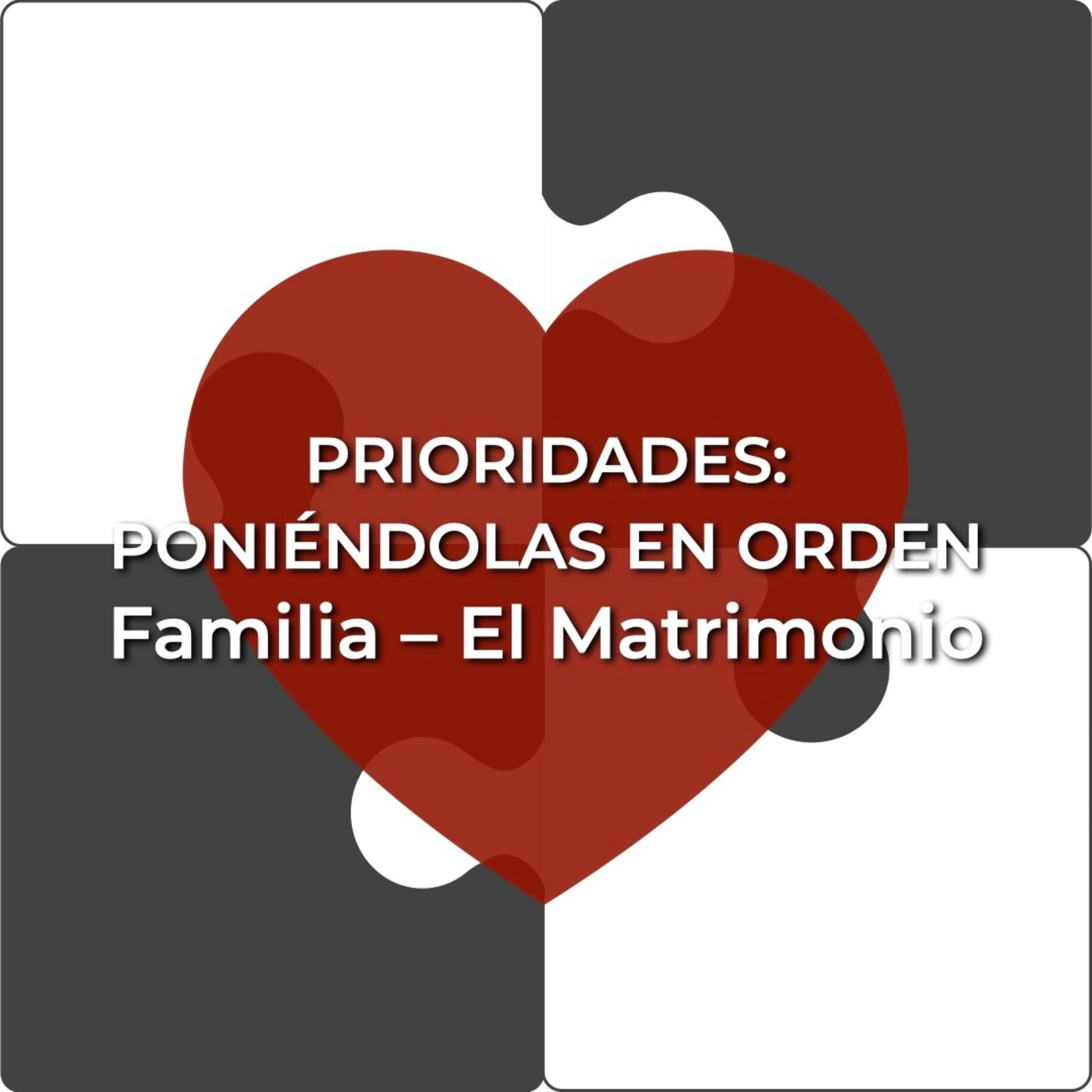 Prioridades 10 | La Familia – El Matrimonio