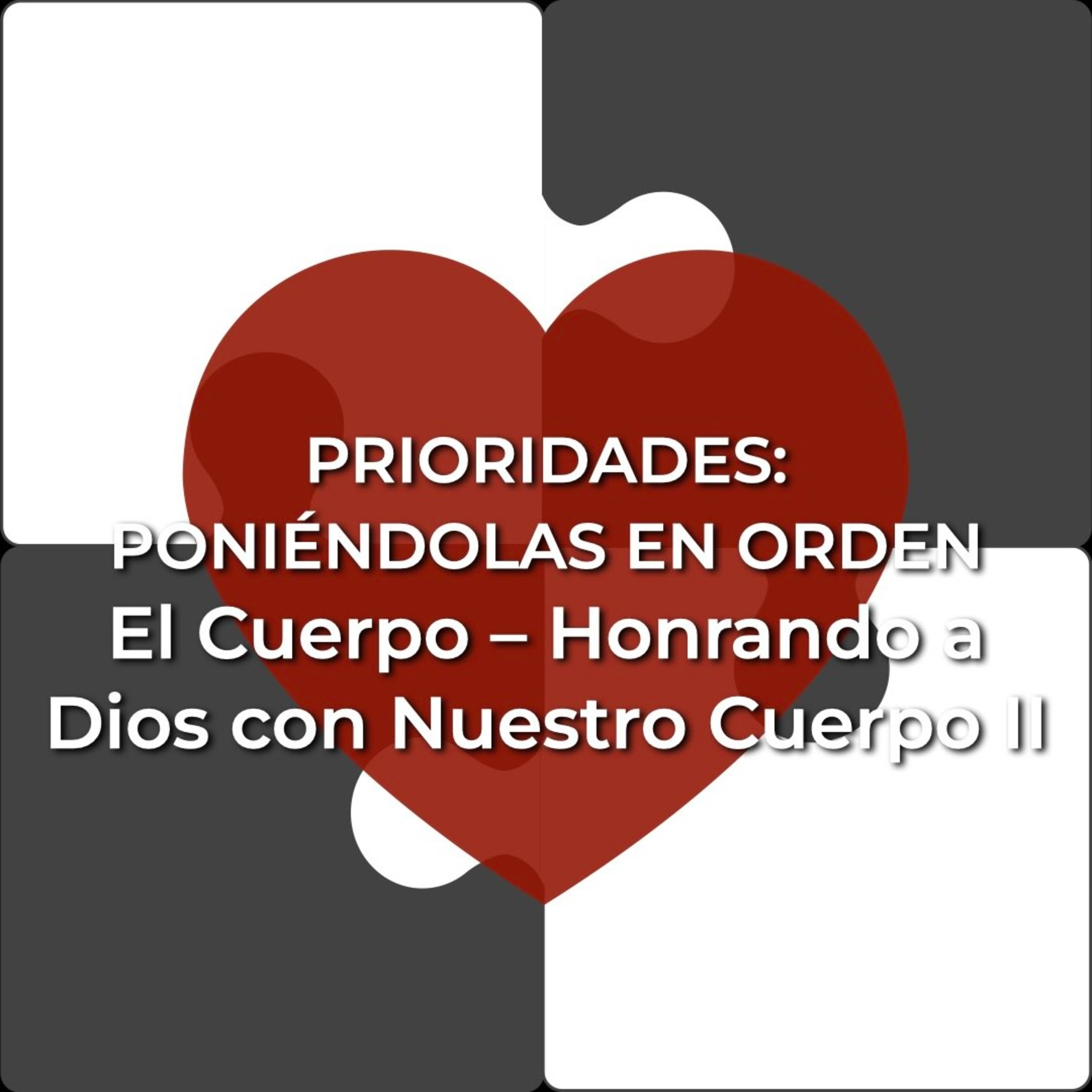Prioridades 17 | El Cuerpo - Honrando a Dios con Nuestro Cuerpo 2 episode artwork
