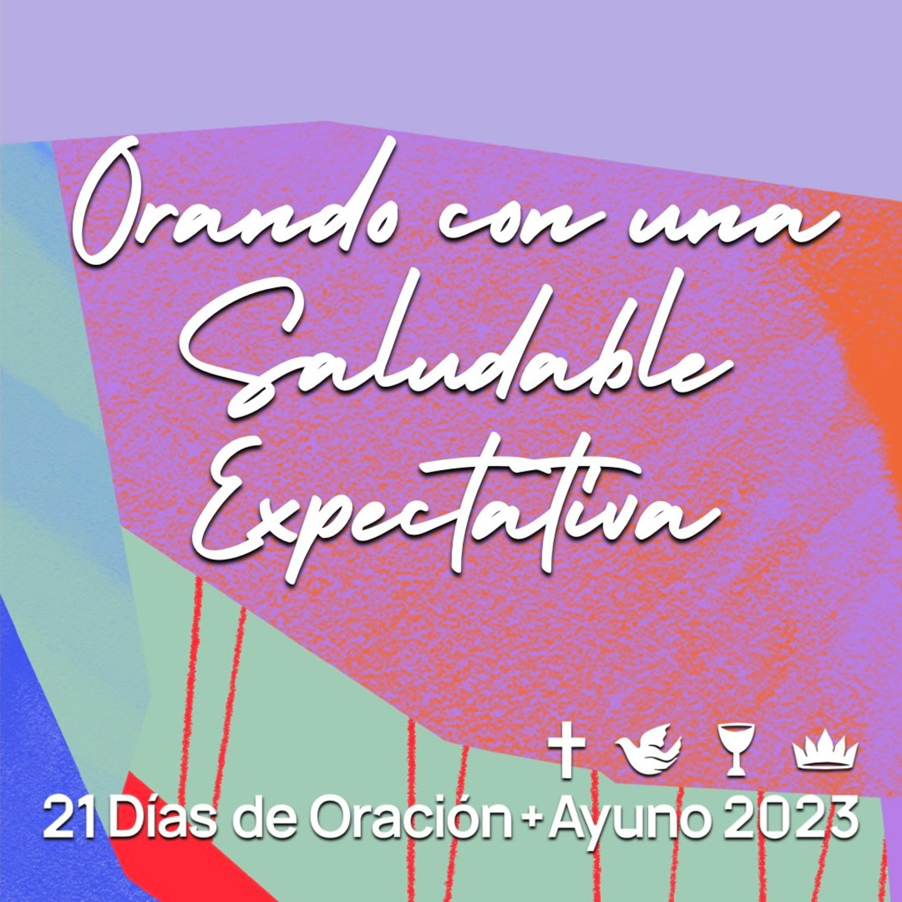 21 Días de Oración + Ayuno | Orando con una Saludable Expectativa episode artwork