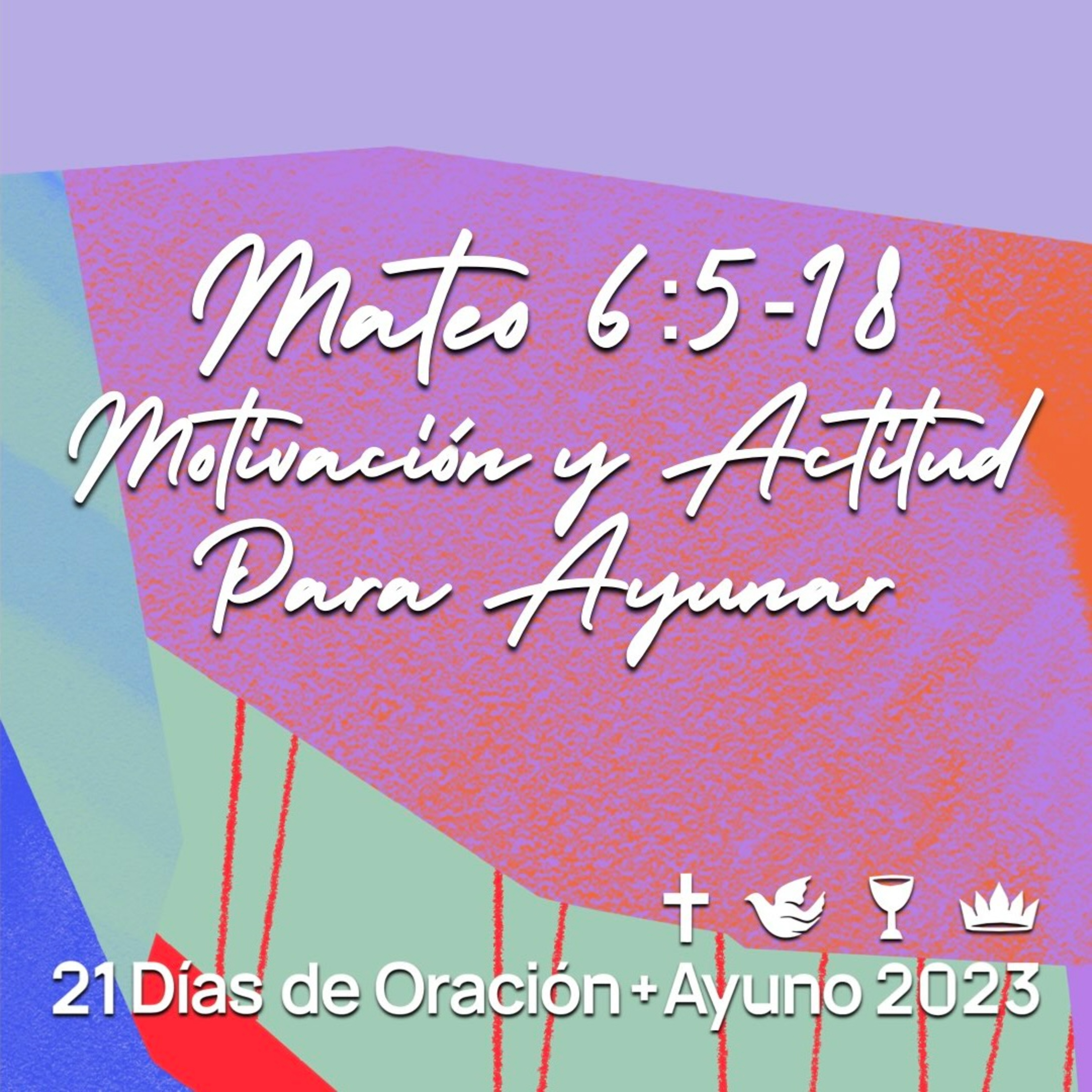 21 Días de Oración + Ayuno | Mateo 6:5-18 – Motivación y Actitud para Ayunar episode artwork