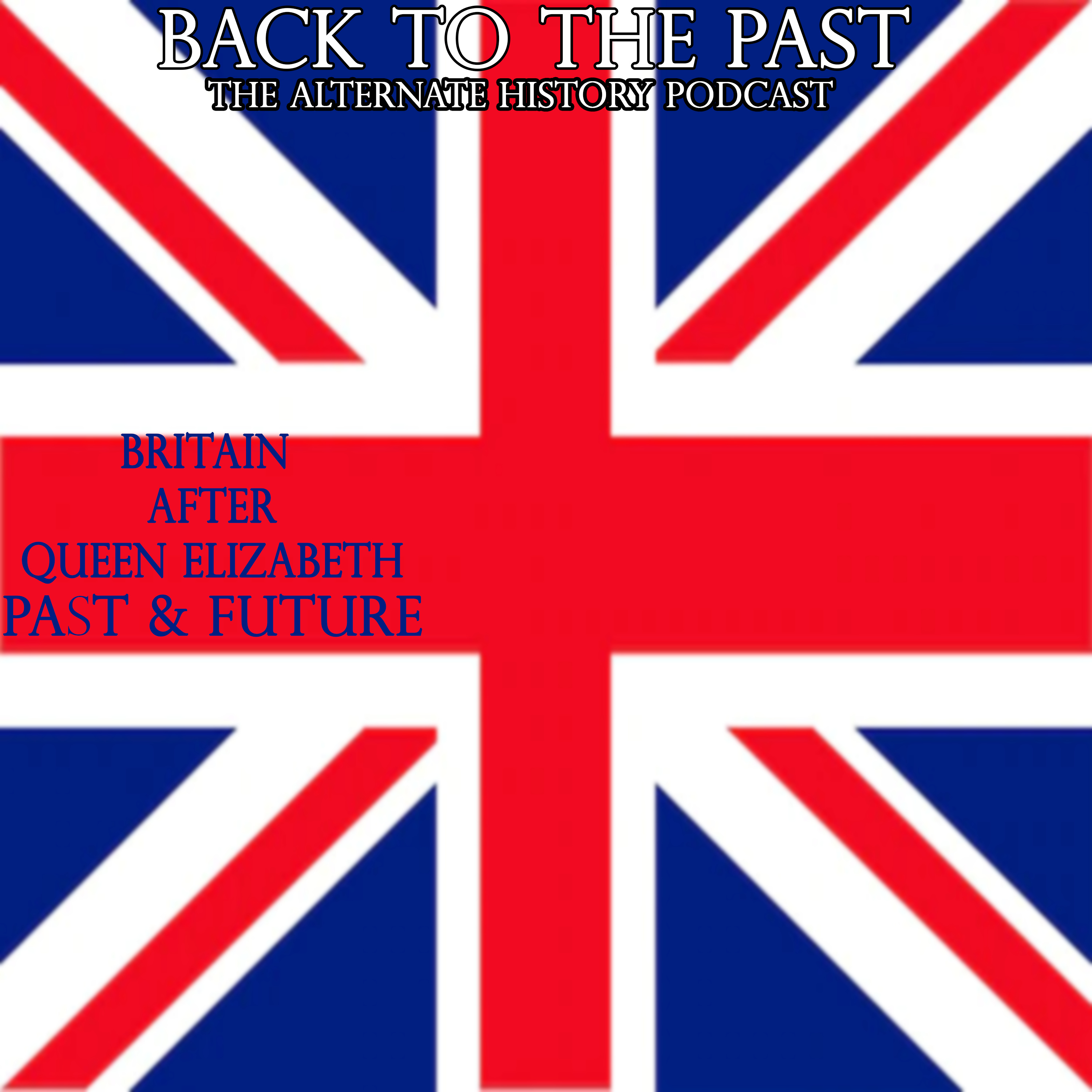 Britain after Queen Elizabeth: The Past & Future