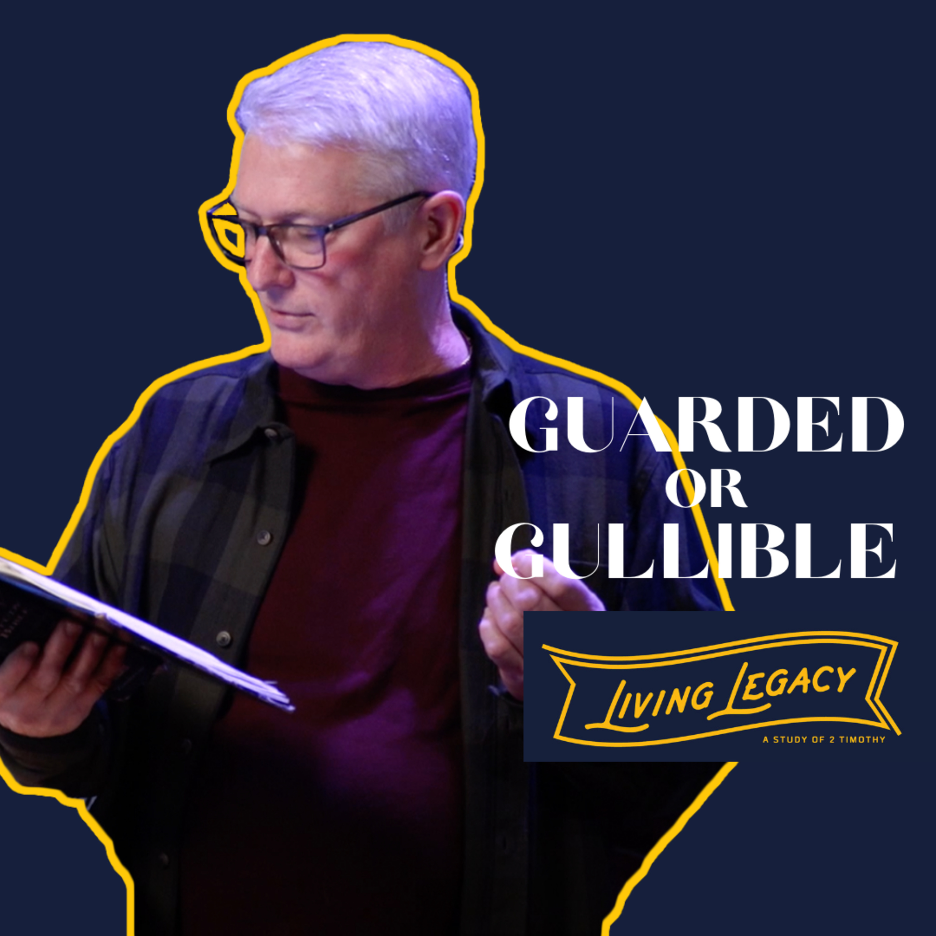 Guarded or Gullible | Living Legacy 