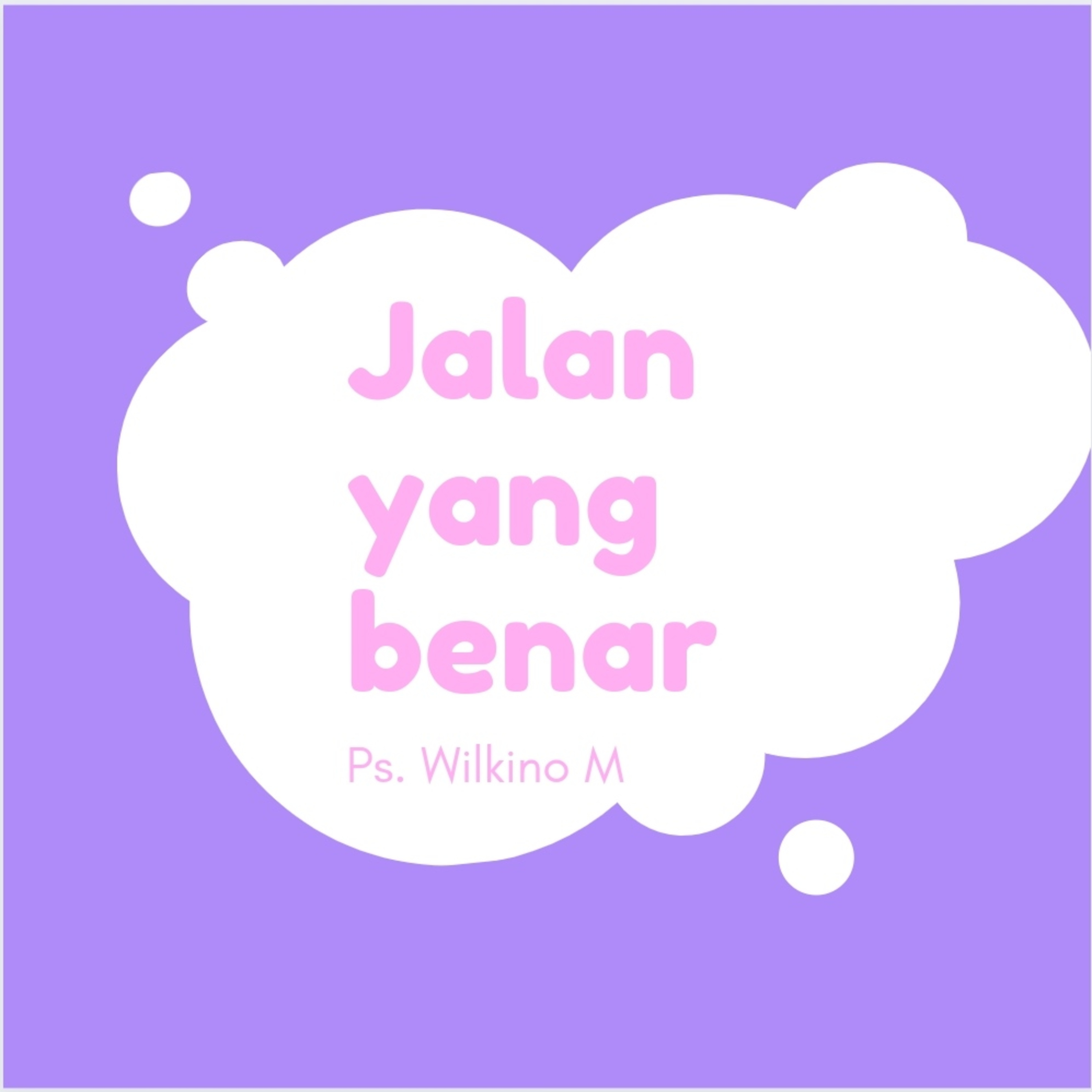 Renungan Jalan yang Benar By Ps.Wilkino M episode artwork