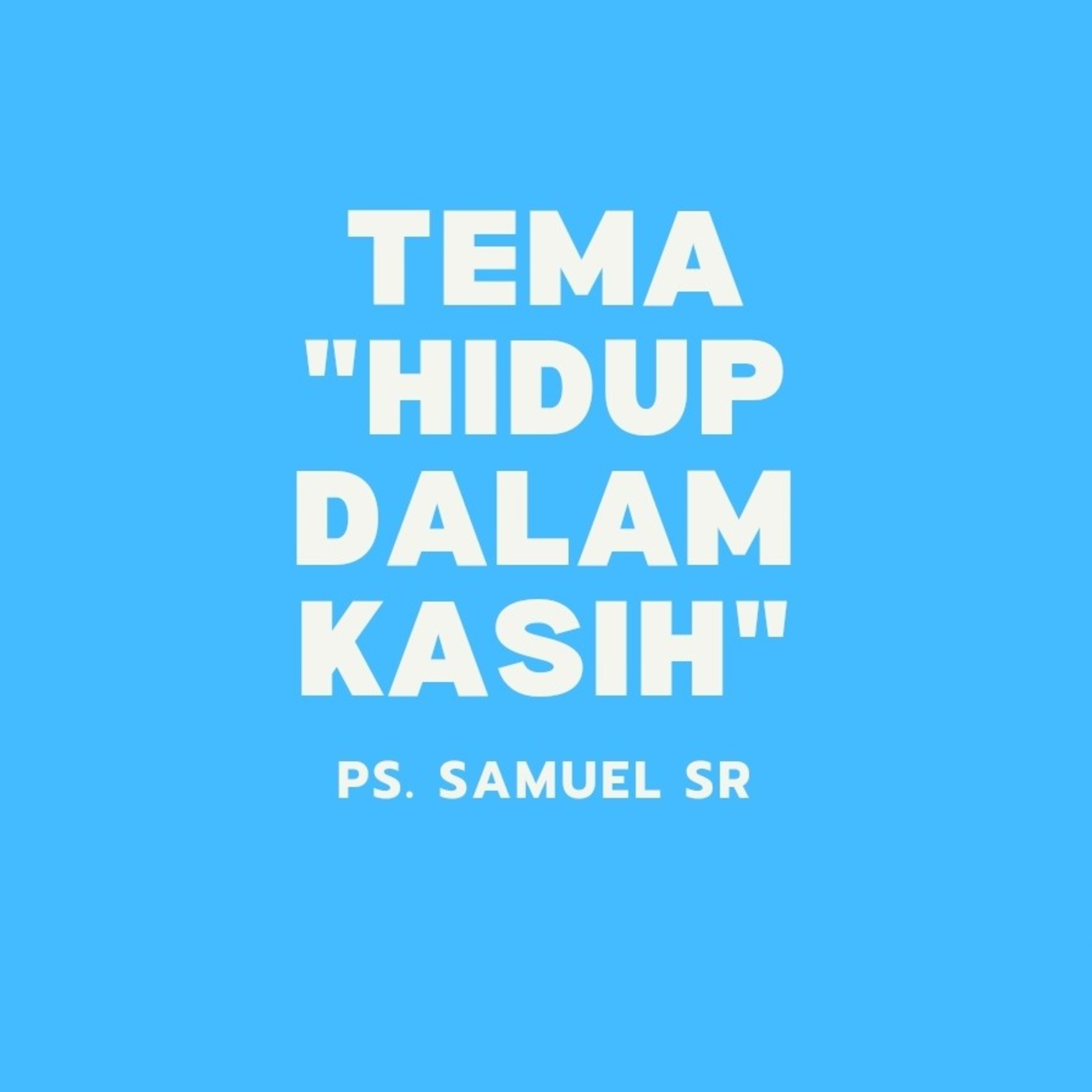 Renungan Tema "Hidup Dalam Kasih" By Samuel Sr episode artwork