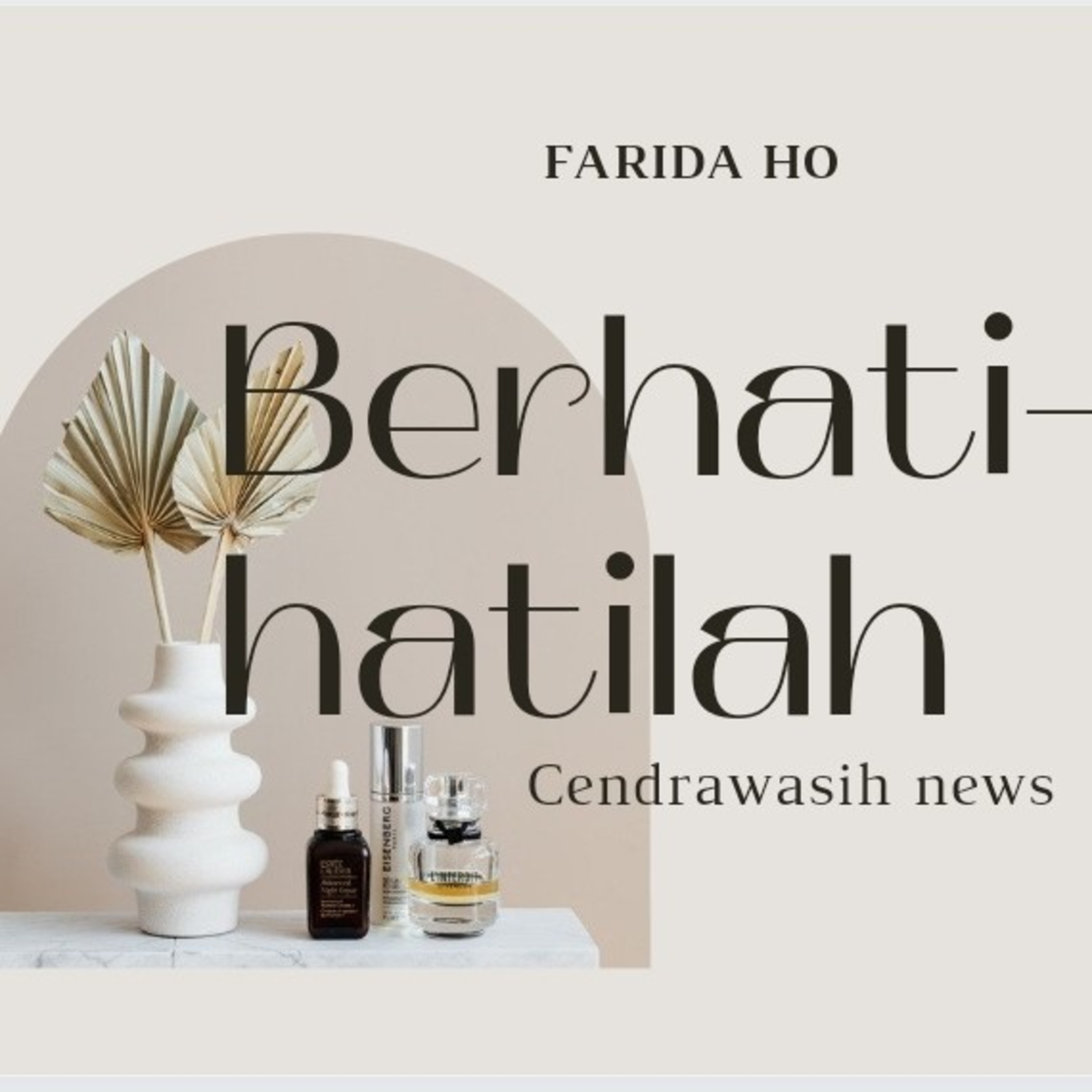 Renungan Berhati hatilah By Farida Ho episode artwork