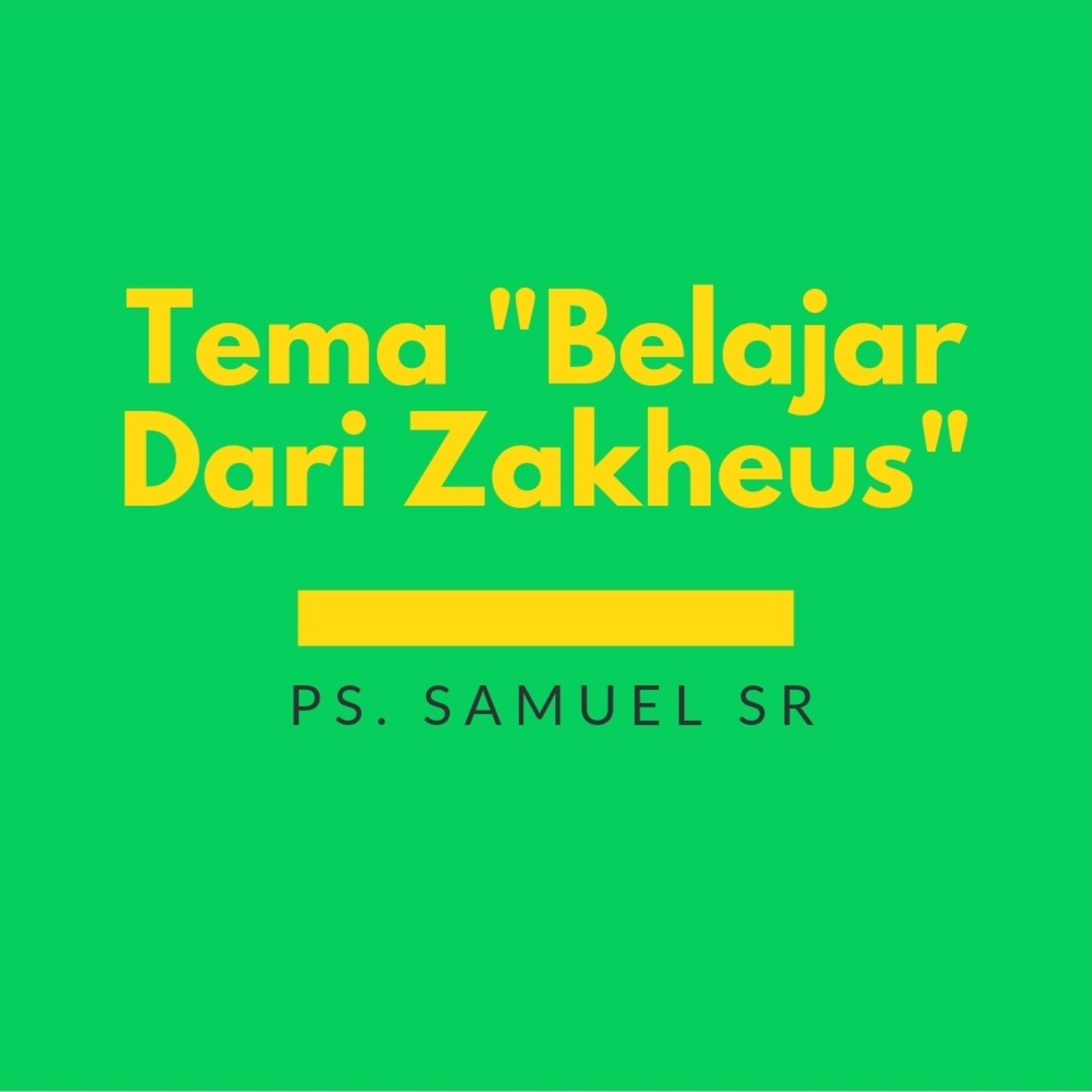 Renungan Tema "Belajar Dari Zakheus" By Ps. Samuel Sr episode artwork