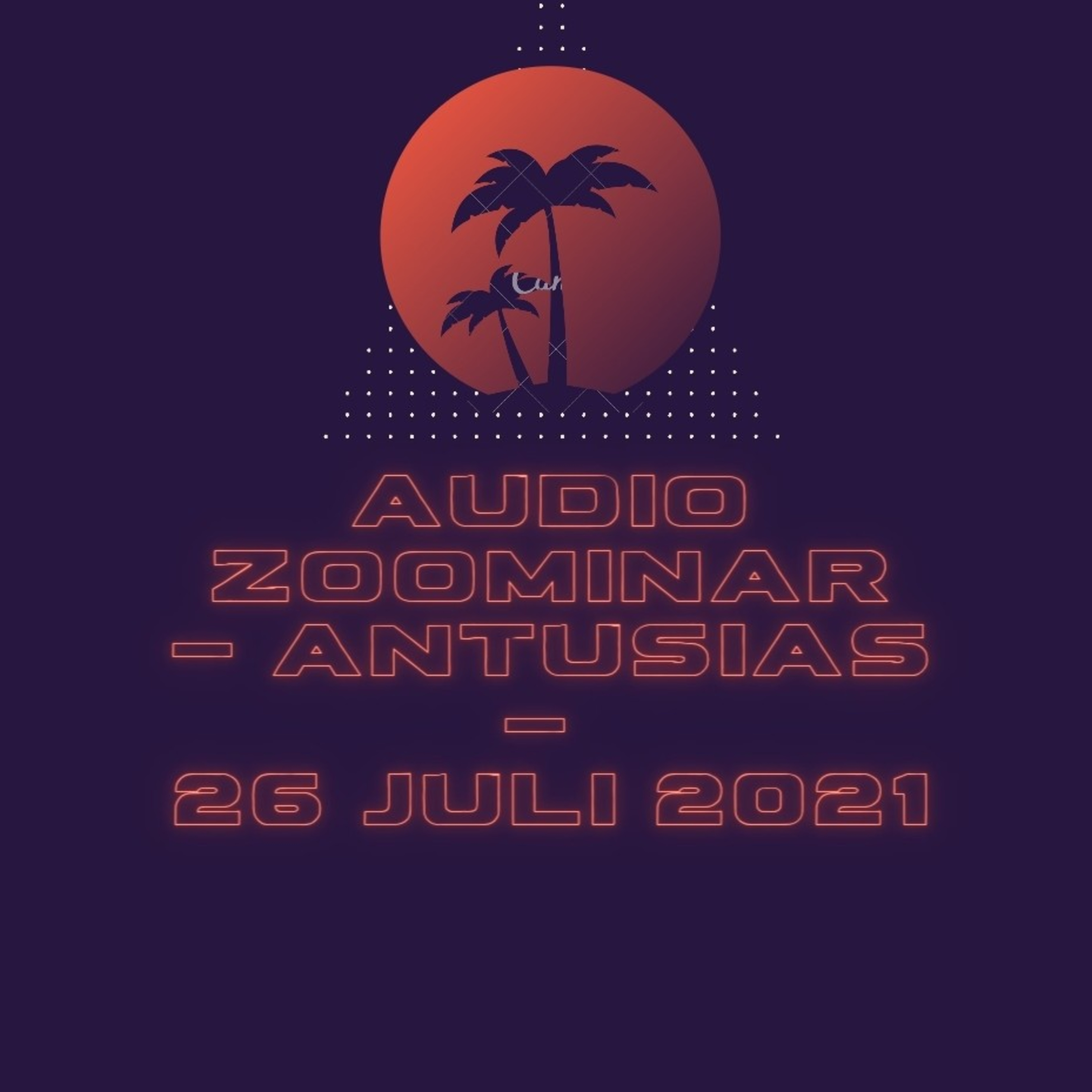 Renungan Audio Zoominar - Antusias - 26 Juli 2021 By Ps. Jowel Z episode artwork