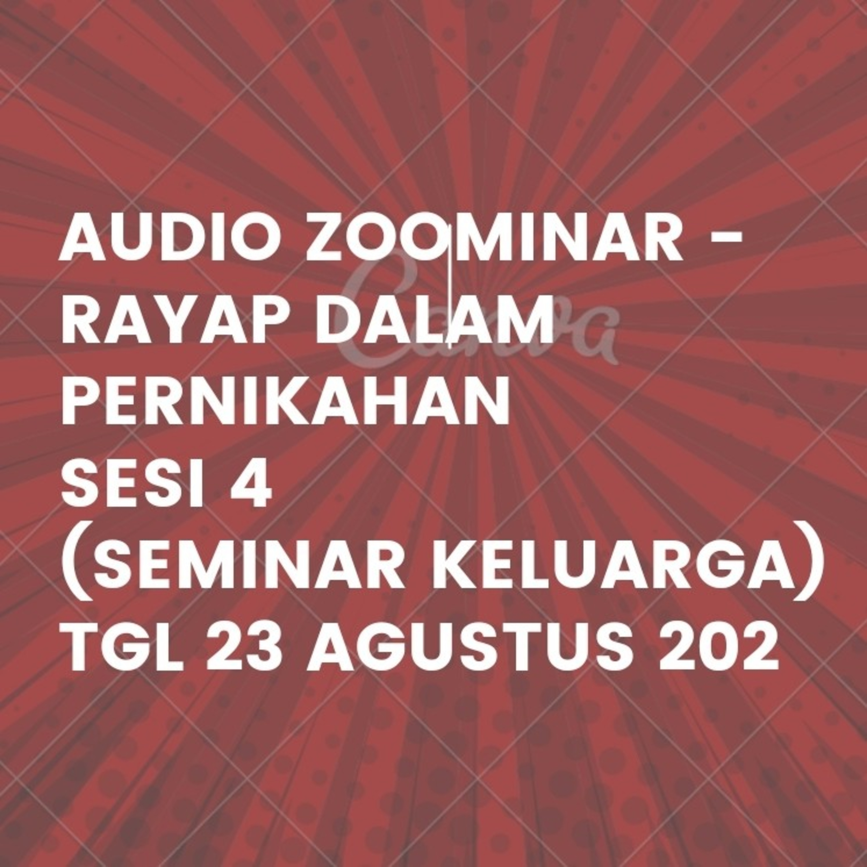 Audio Zoominar - Rayap Dalam Pernikahan - Sesi 4 (Seminar Keluarga) - 23 Agustus 2021 by Ps. Jowel Z episode artwork