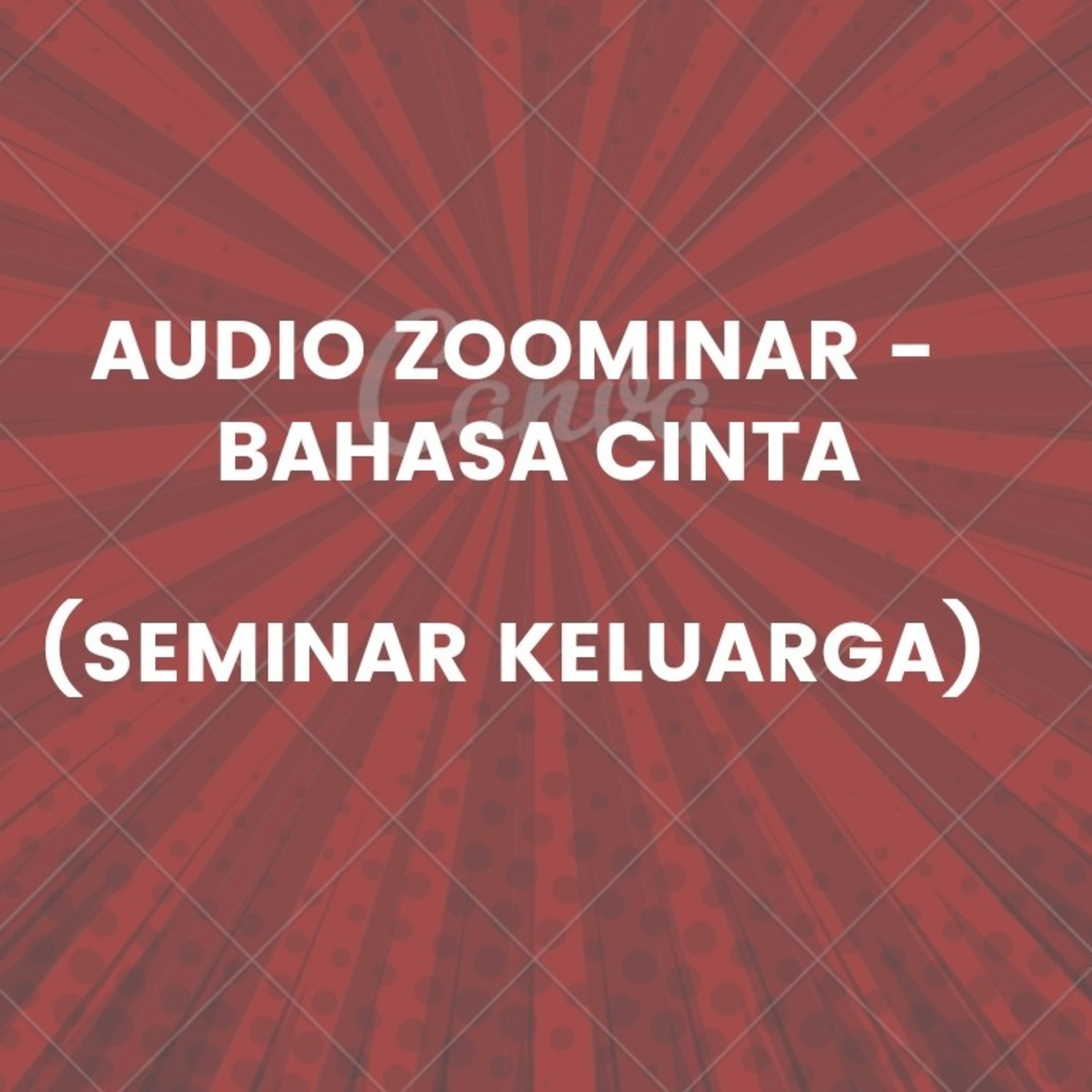 Audio Zoominar - 5 Bahasa Cinta - Sesi 6 (Seminar Keluarga) - 06 September 2021 episode artwork