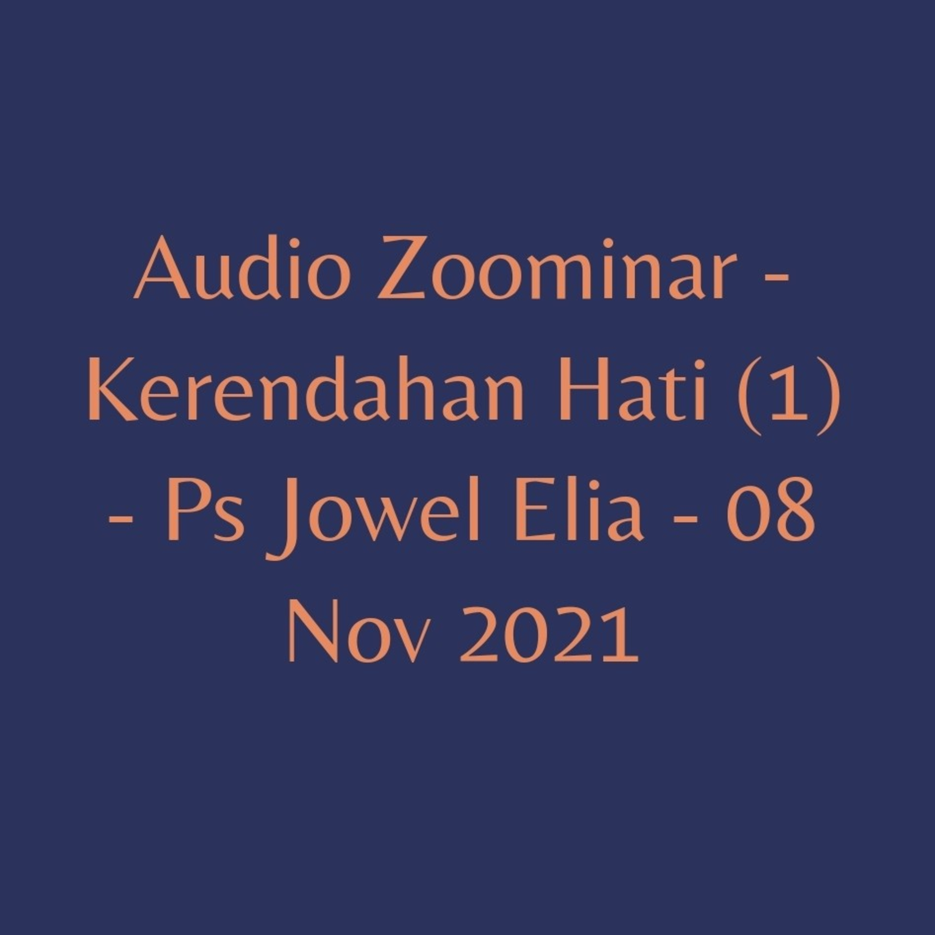Audio Zoominar - Kerendahan Hati (1) - Ps Jowel Elia - 08 Nov 2021 episode artwork