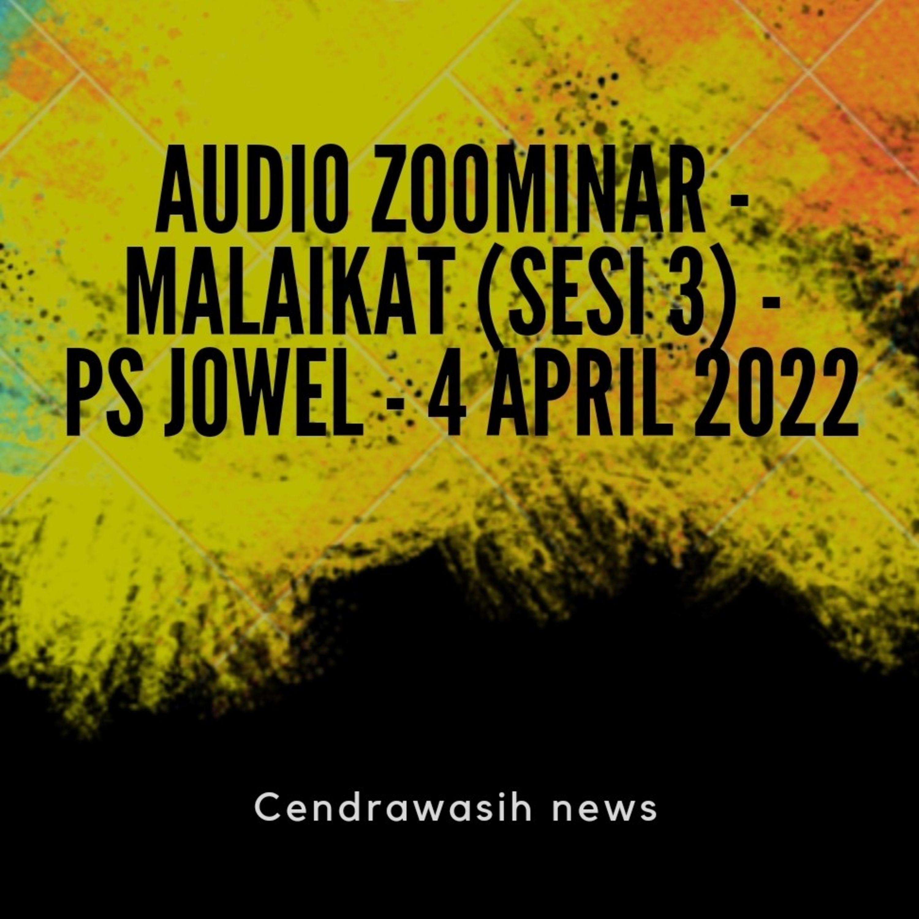 Audio Zoominar - Malaikat (Sesi 3) - Ps Jowel - 4 April 2022 episode artwork