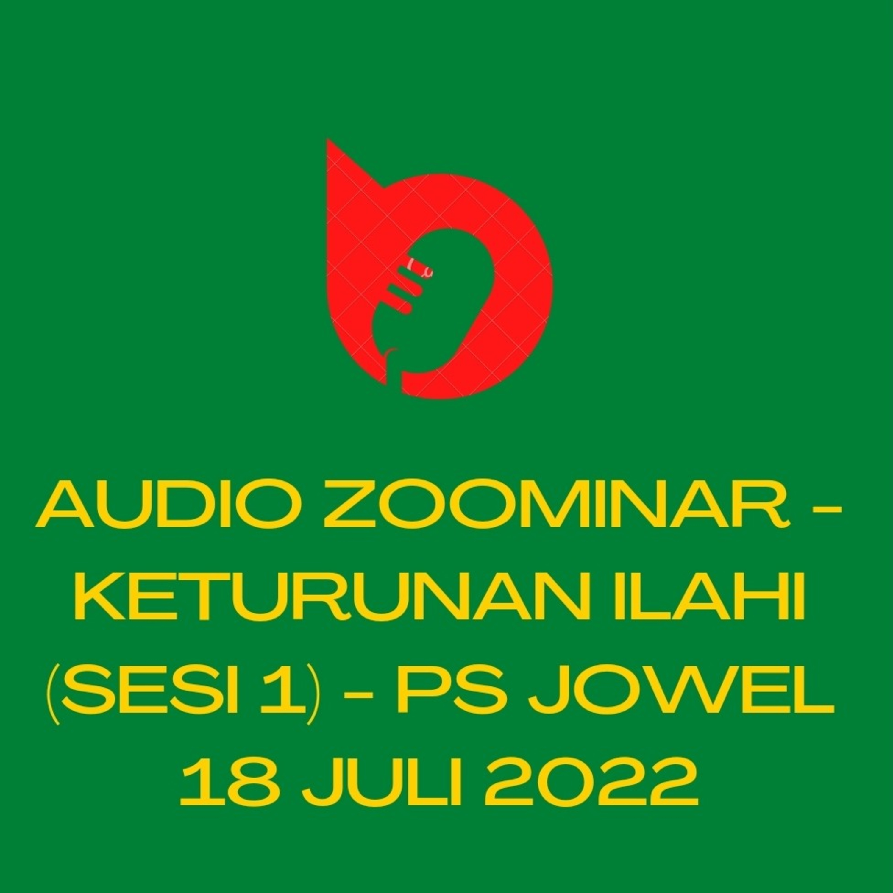 Audio Zoominar - Keturunan Ilahi (Sesi 1) - Ps Jowel Elia - 18 Juli 2022 episode artwork