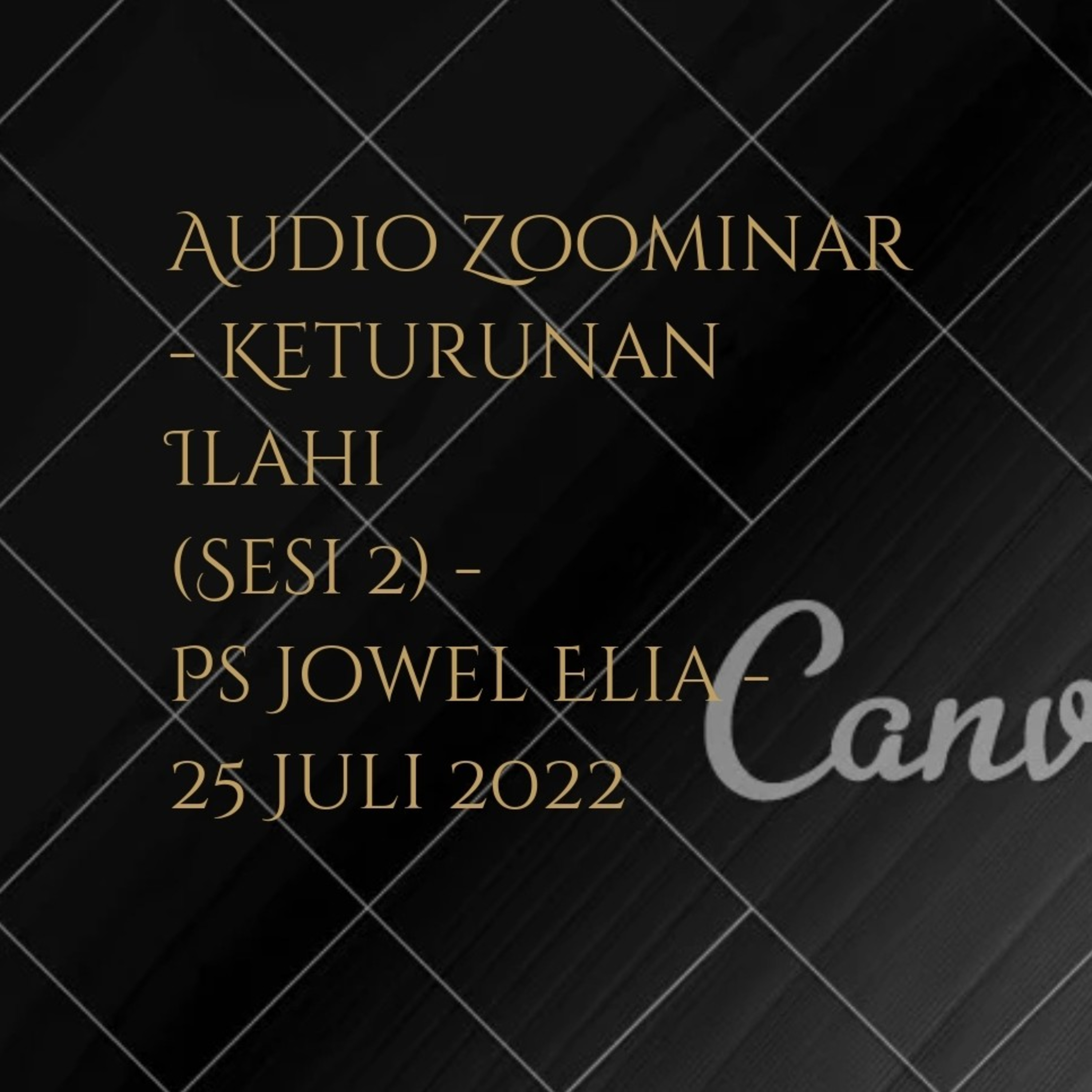 Audio Zoominar - Keturunan Ilahi (Sesi 2) - Ps Jowel Elia - 25 Juli 2022 episode artwork