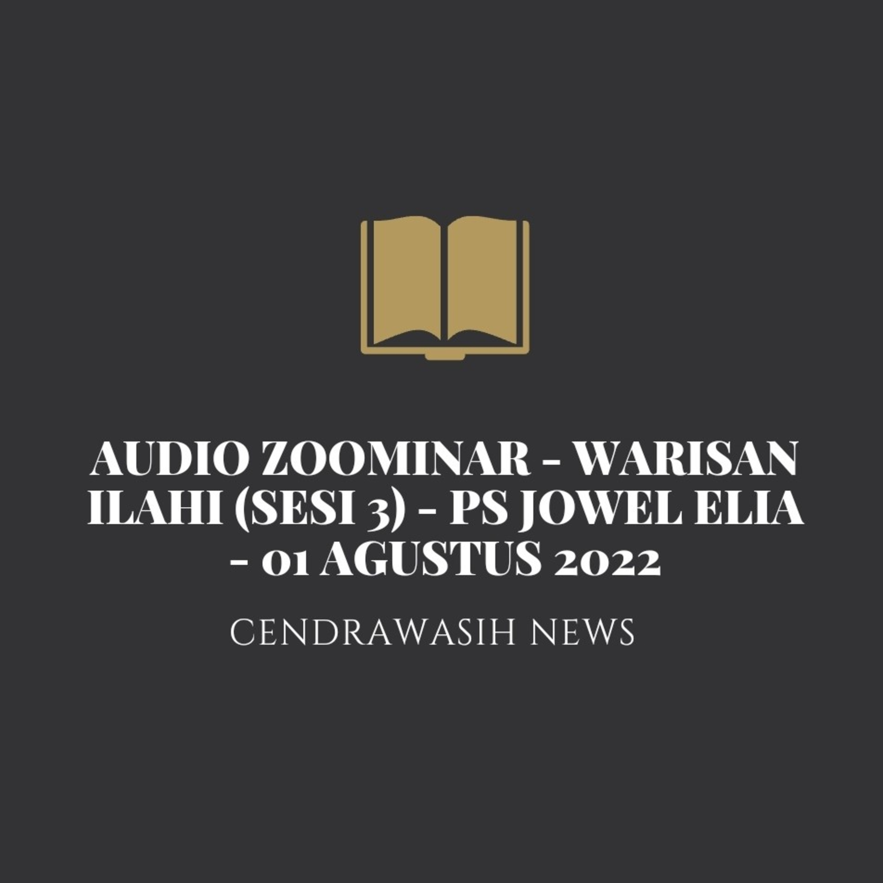 Audio Zoominar - Warisan Ilahi (Sesi 3) - Ps Jowel Elia - 01 Agustus 2022 episode artwork