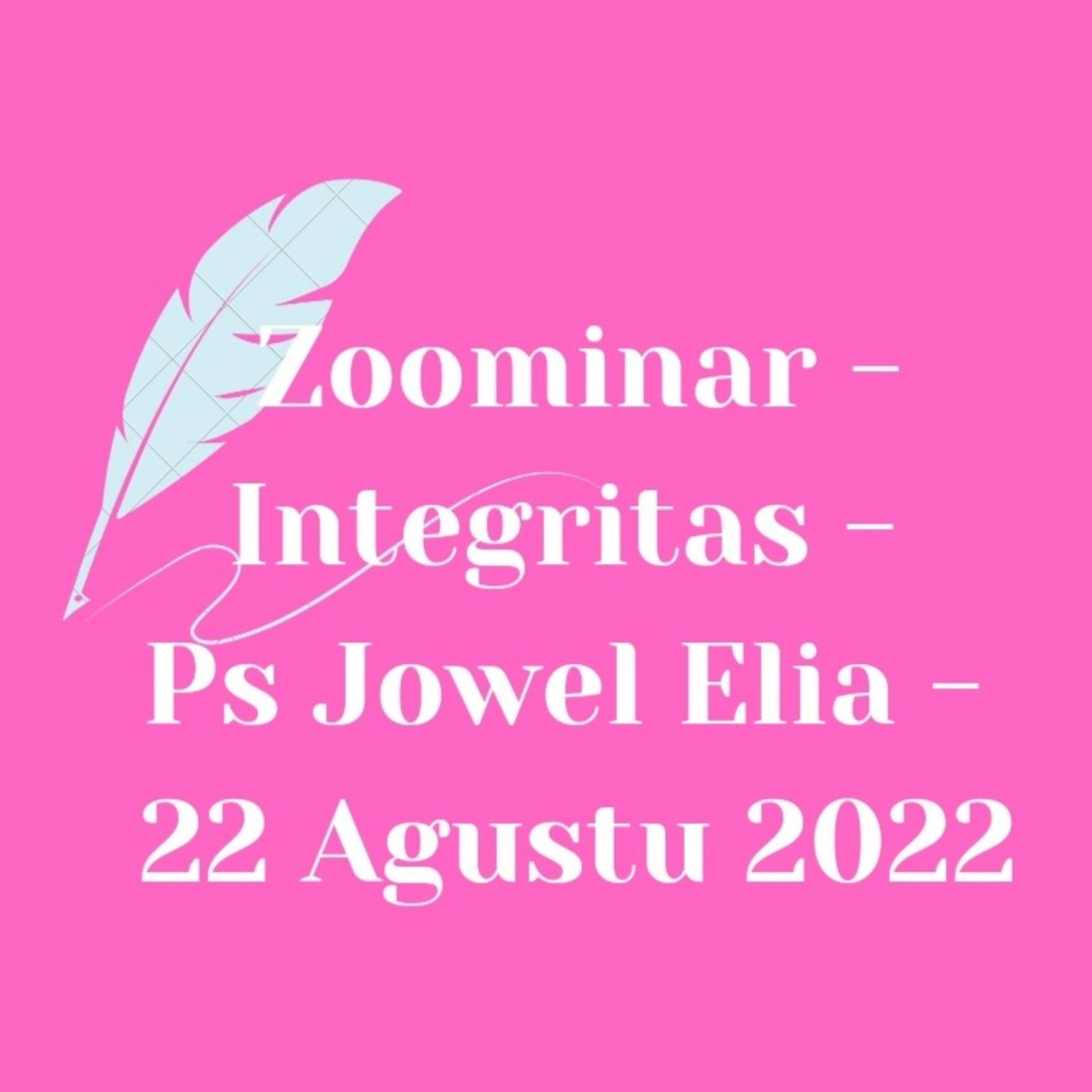 Zoominar - Integritas - Ps Jowel Elia - 22 Agustu 2022 episode artwork
