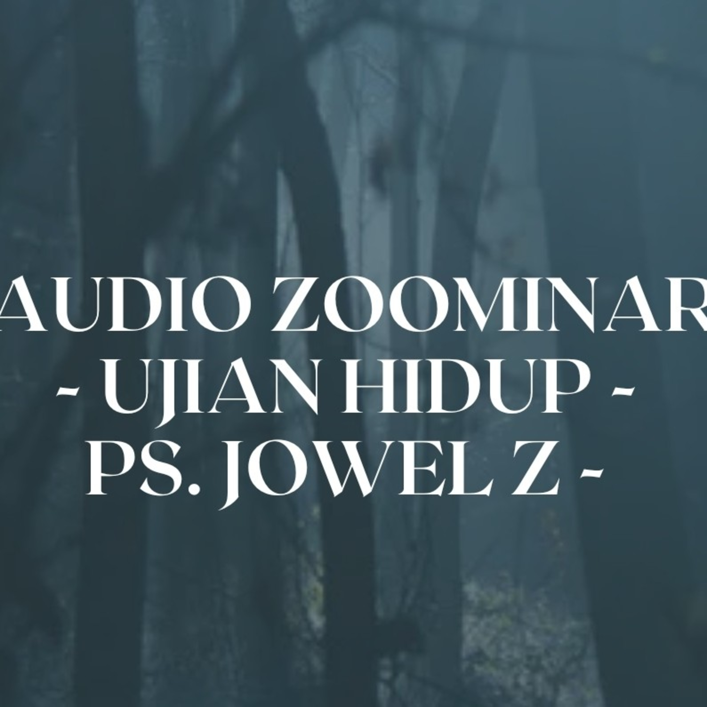 Audio Zoominar - Ujian Hidup - Ps Jowel Elia - 16 Jan 2023 episode artwork