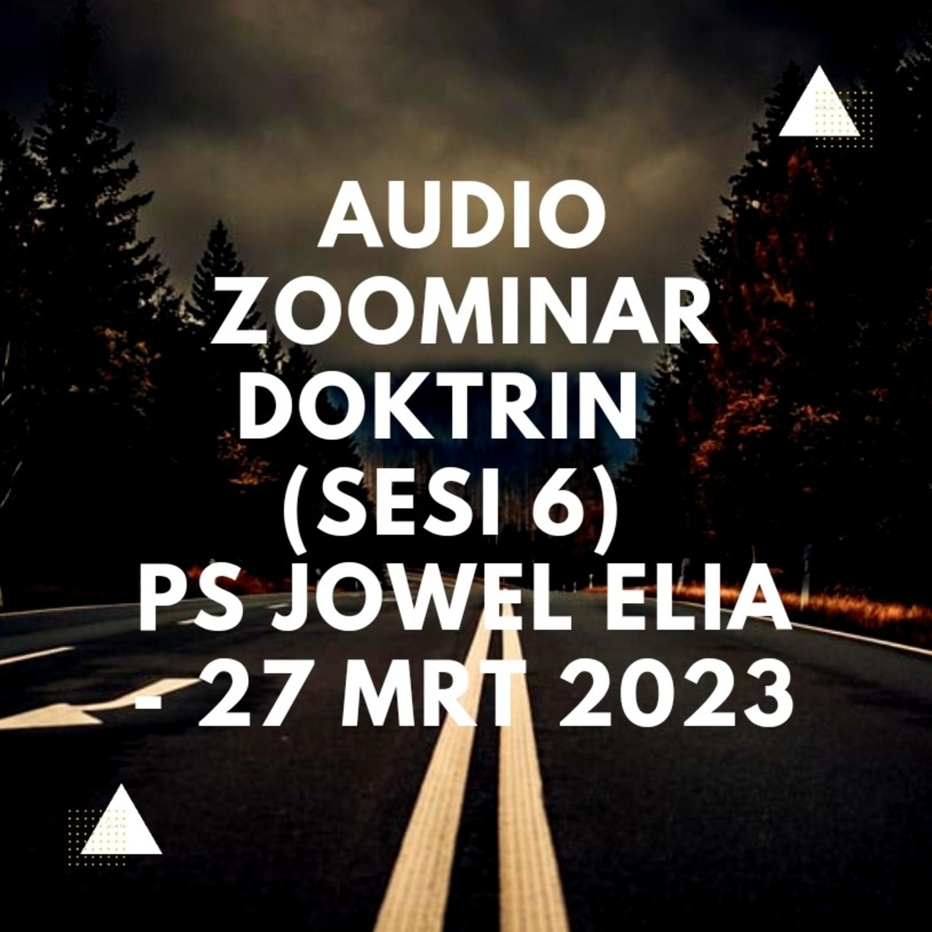Audio Zoominar - Doktrin (Sesi 6) - Ps Jowel Elia - 27 Maret 2023 episode artwork