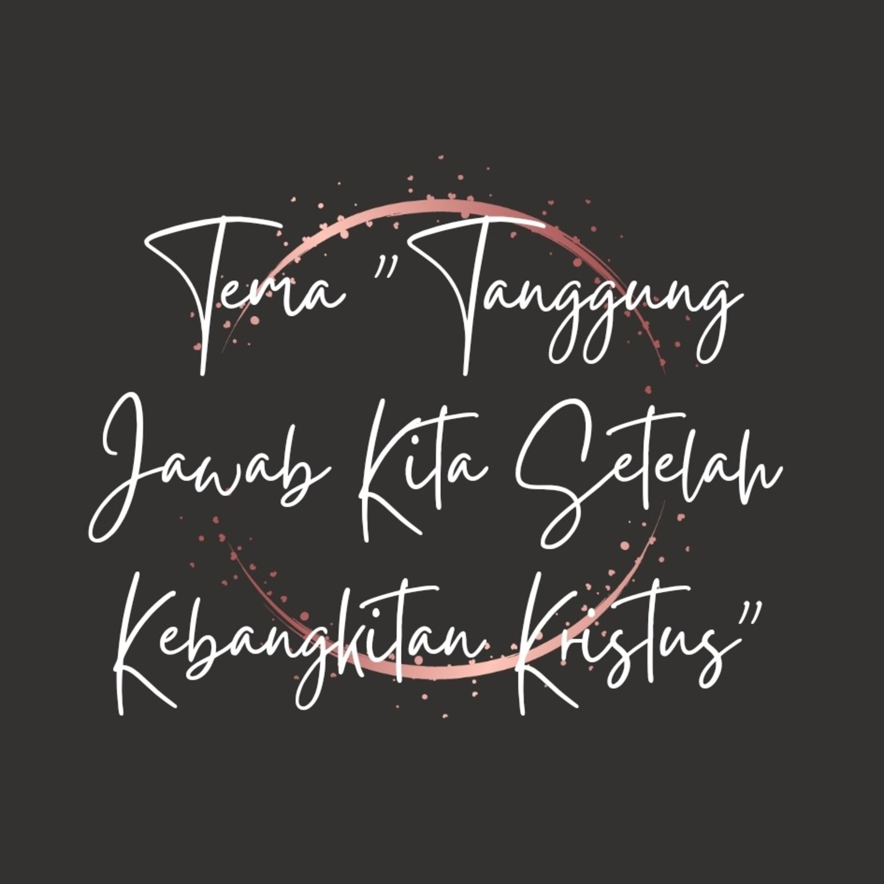 Renungan Tema "Tanggung Jawab Kita Setelah Kebangkitan Kristus" episode artwork