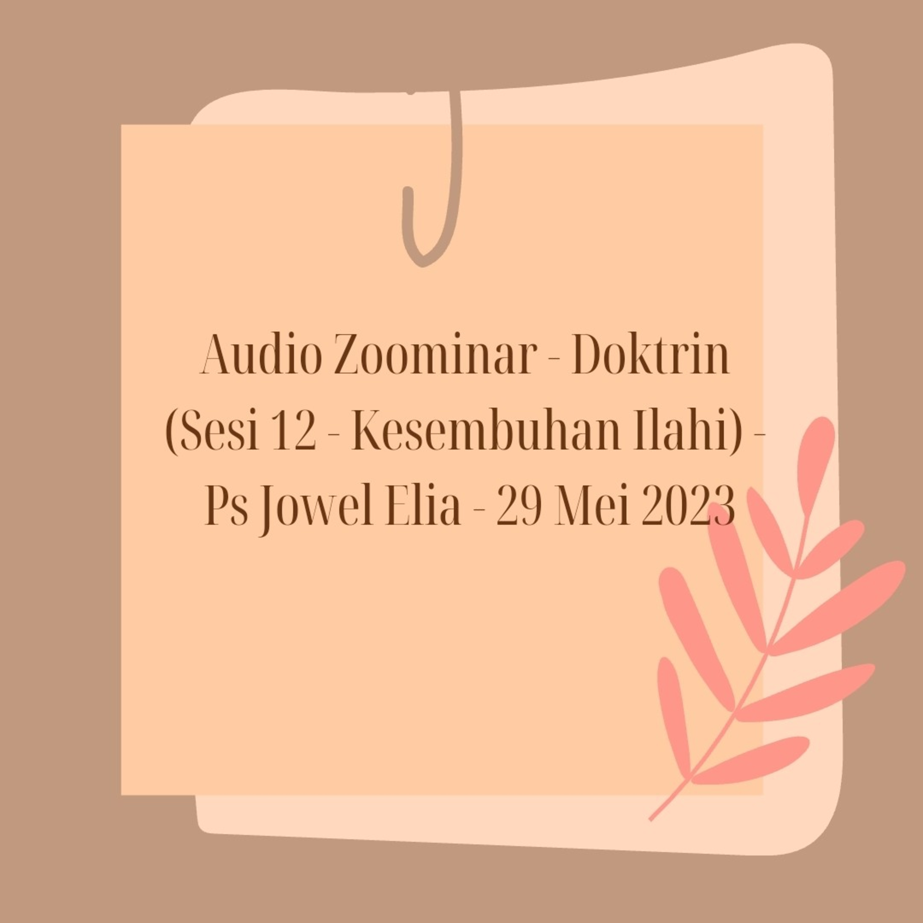 Audio Zoominar - Doktrin (Sesi 12 - Kesembuhan Ilahi) - Ps Jowel Elia - 29 Mei 2023 episode artwork