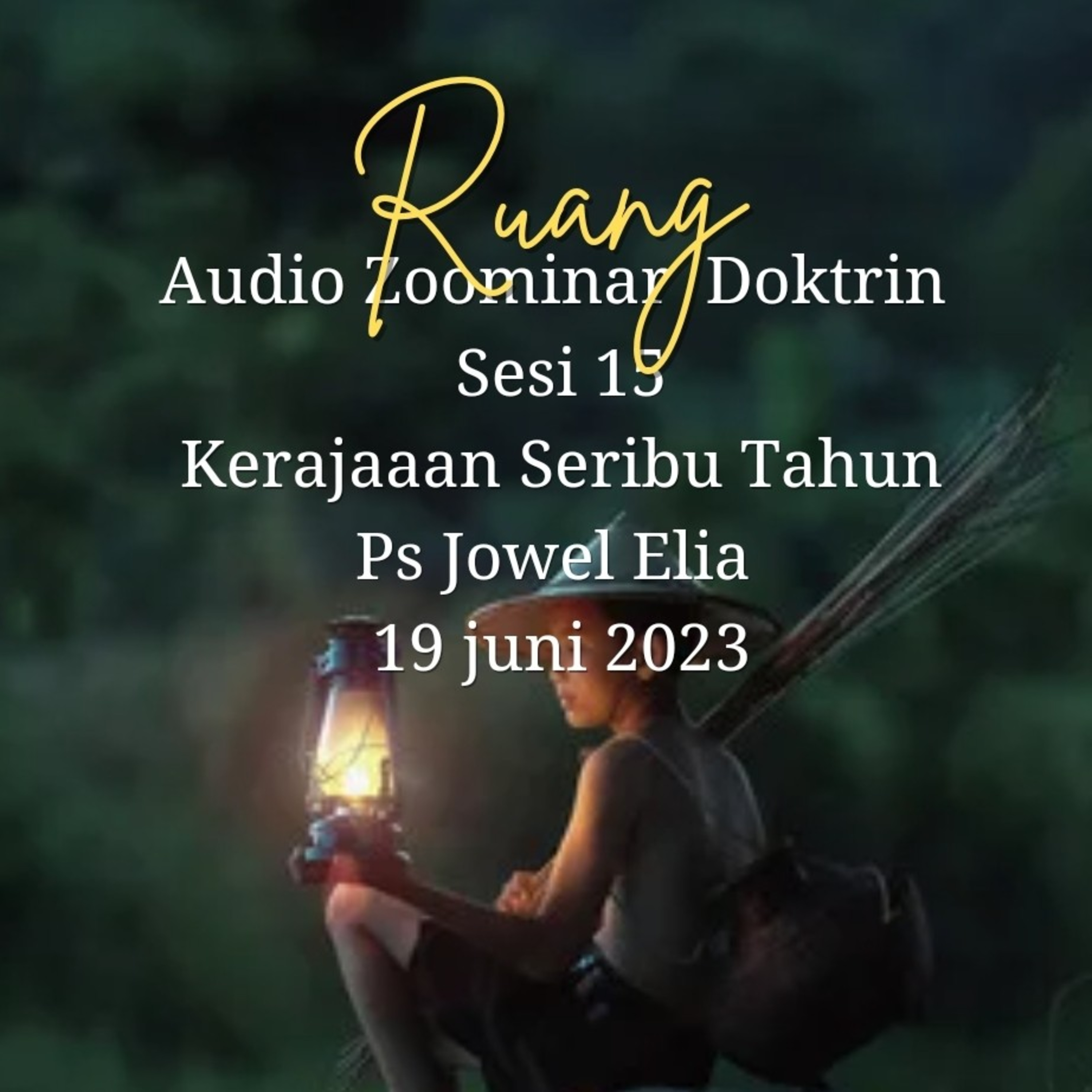 Audio Zoominar - Doktrin (Sesi 15 - Kerajaan 1000 Tahun) - Ps Jowel Elia - 19 Juni 2023 episode artwork