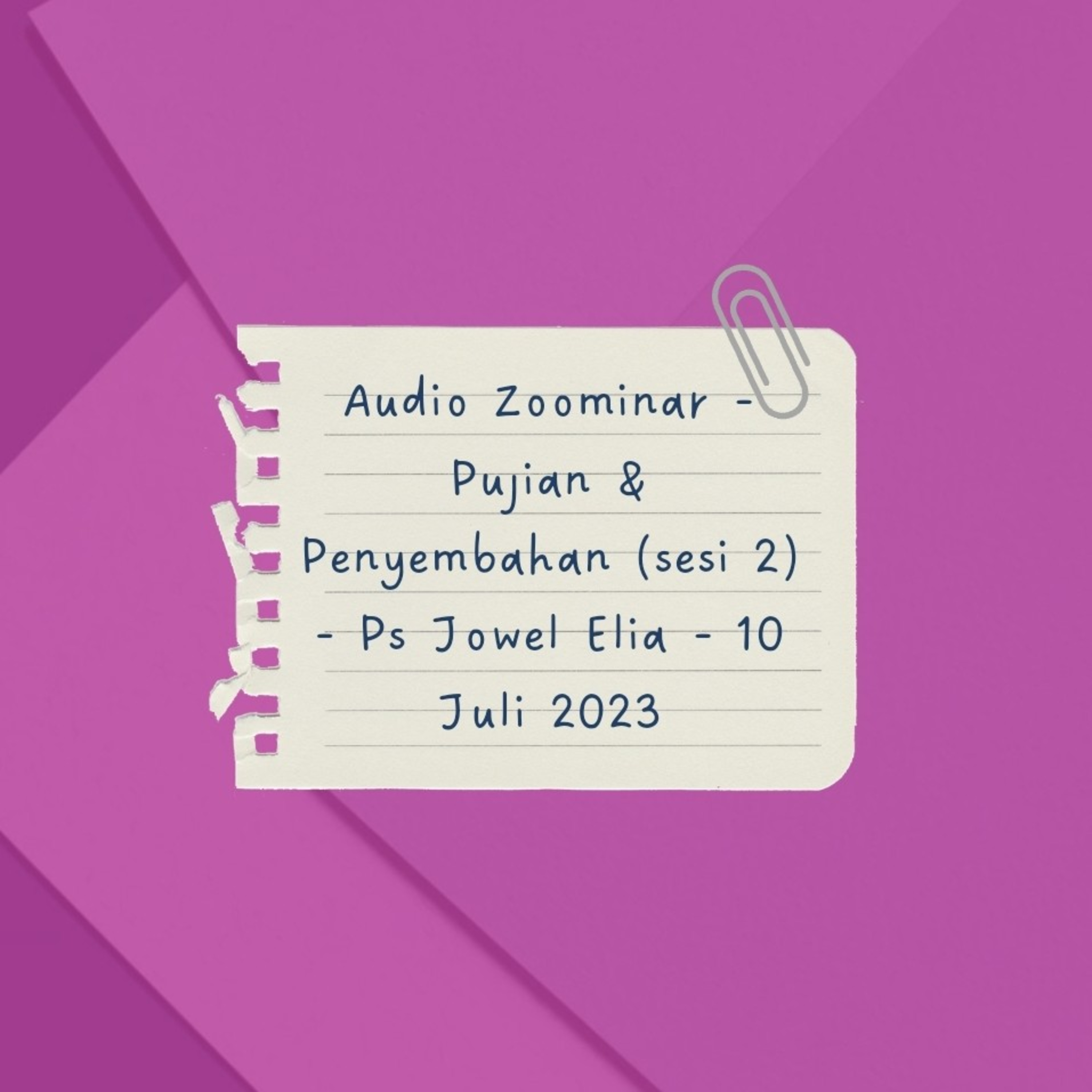 Audio Zoominar - Pujian & Penyembahan (sesi 2) - Ps Jowel Elia - 10 Juli 2023 episode artwork