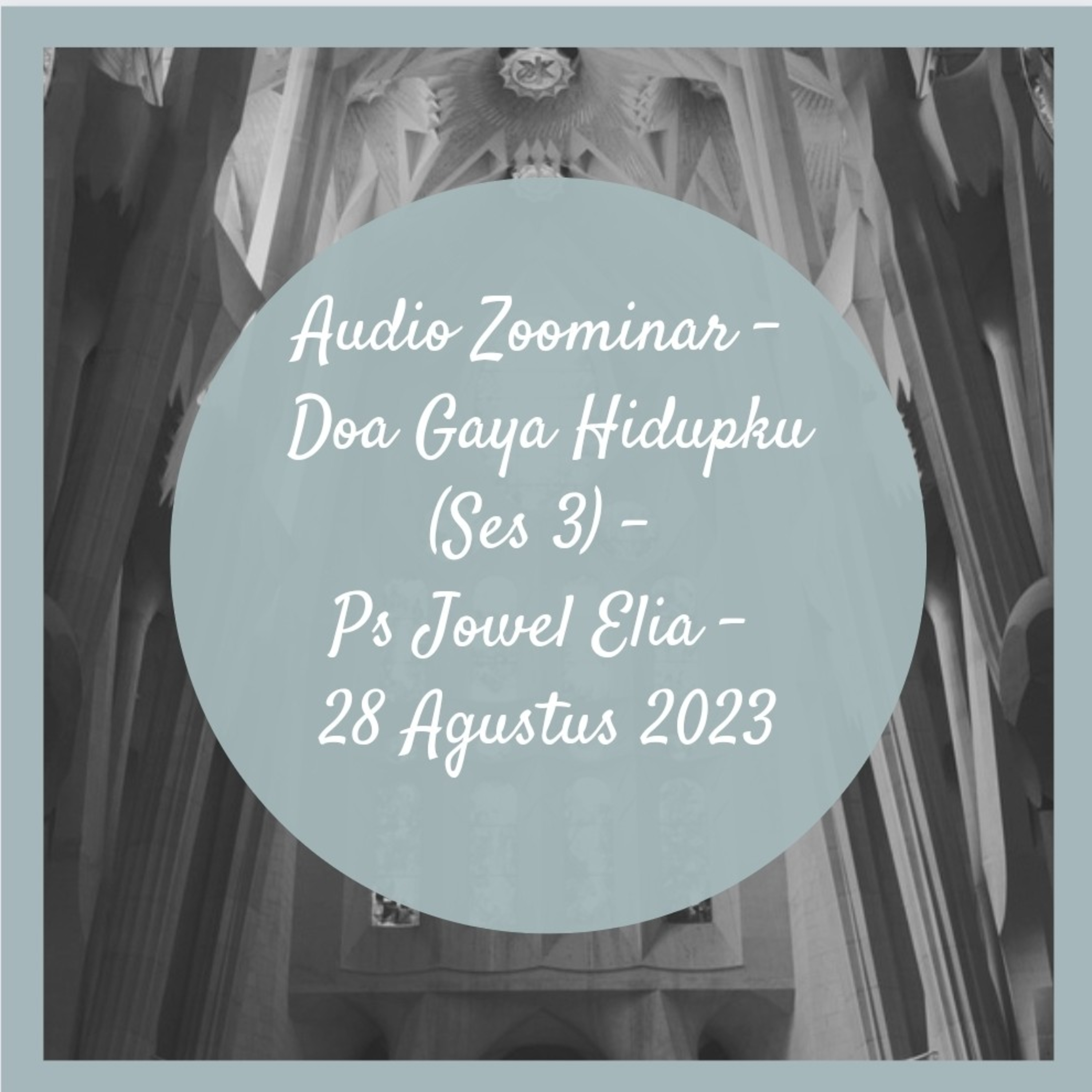 Audio Zoominar - Doa Gaya Hidupku (Ses 3) - Ps Jowel Elia - 28 Agustus 2023 episode artwork