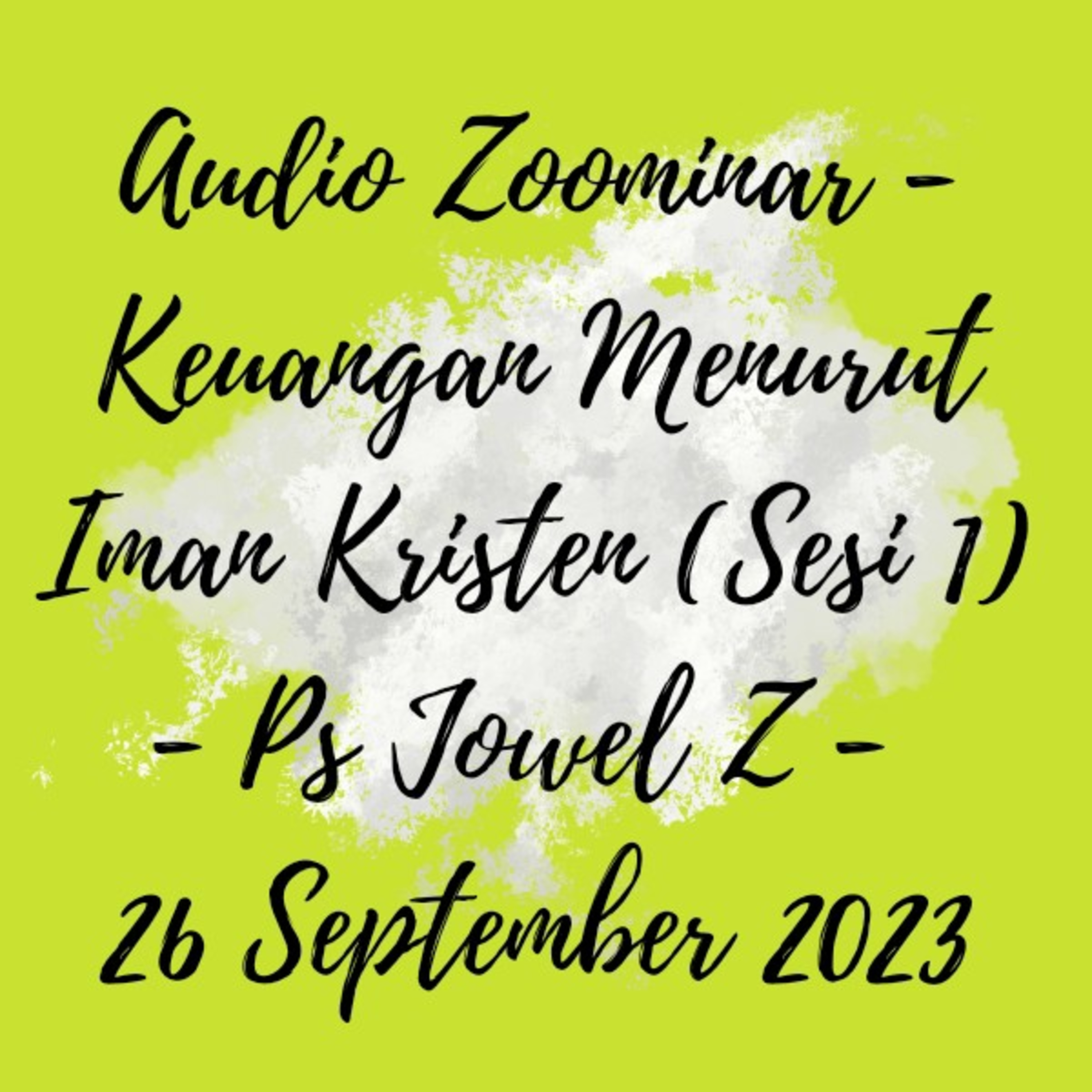 Audio Zoominar - Keuangan Menurut Iman Kristen (Sesi 1) - Ps Jowel Elia - 26 September 2023 episode artwork