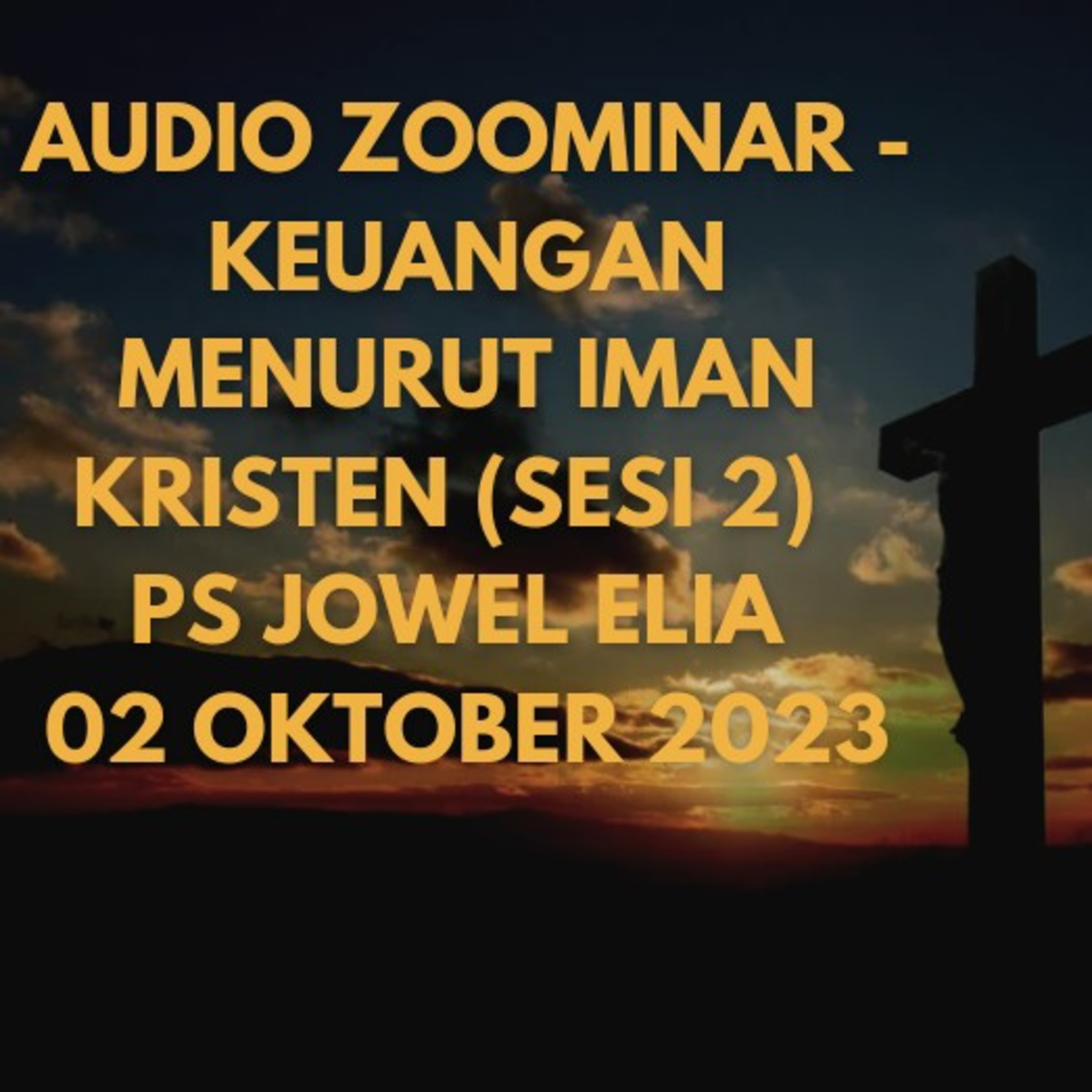 Audio Zoominar - Keuangan Menurut Iman Kristen (Sesi 2) - Ps Jowel Elia - 02 Oktober 2023 episode artwork