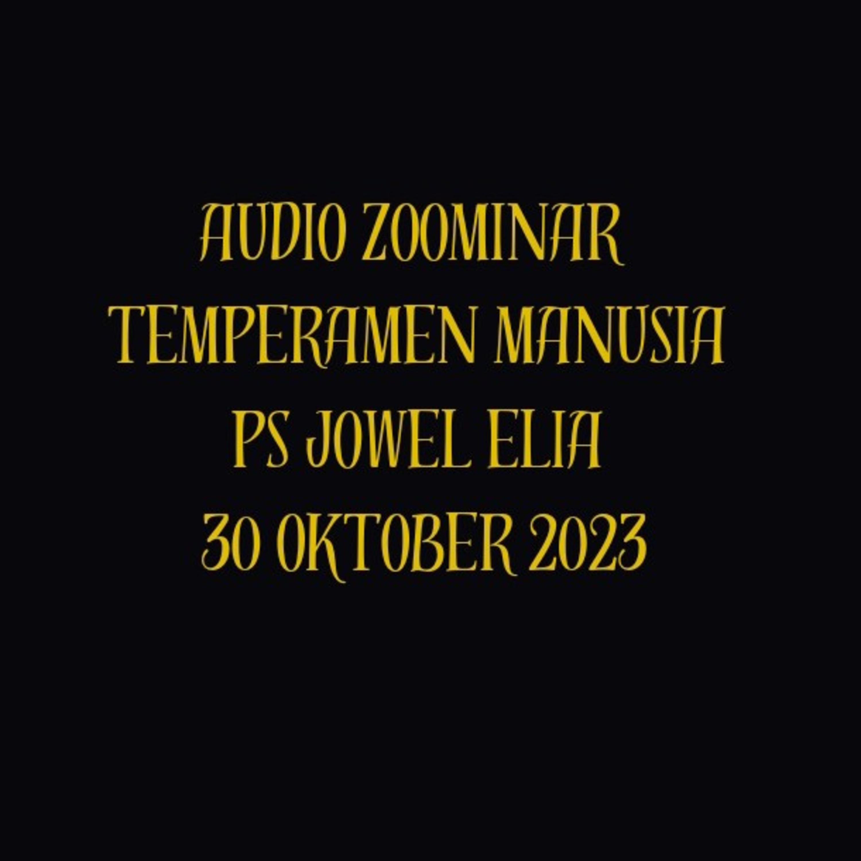 Audio Zoominar - Temperamen Manusia - Ps Jowel Elia - 30 Oktober 2023  episode artwork