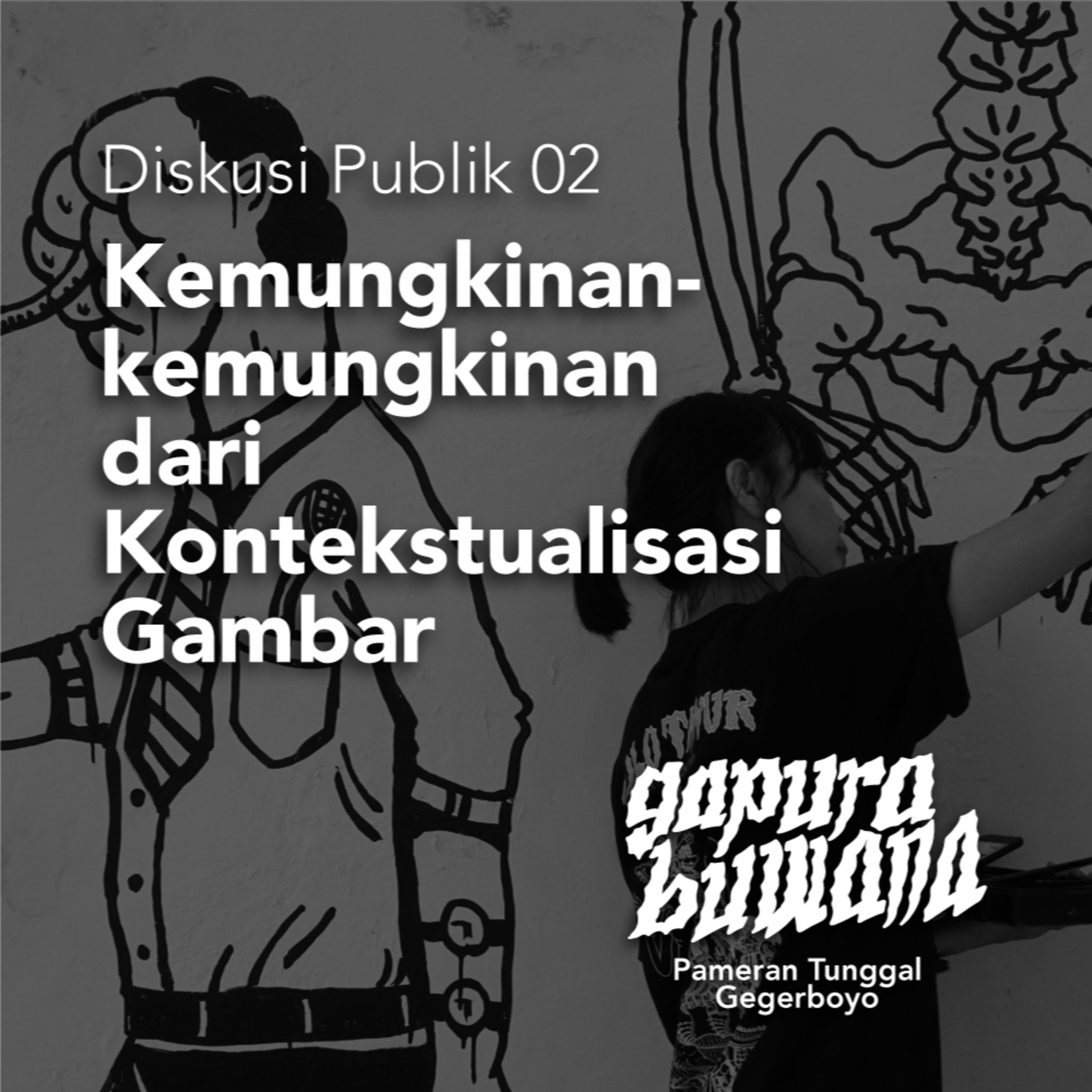 Diskusi Publik 02 GAPURA BUWANA - "Kemungkinan-kemungkinan dari Kontekstualisasi Gambar" episode artwork