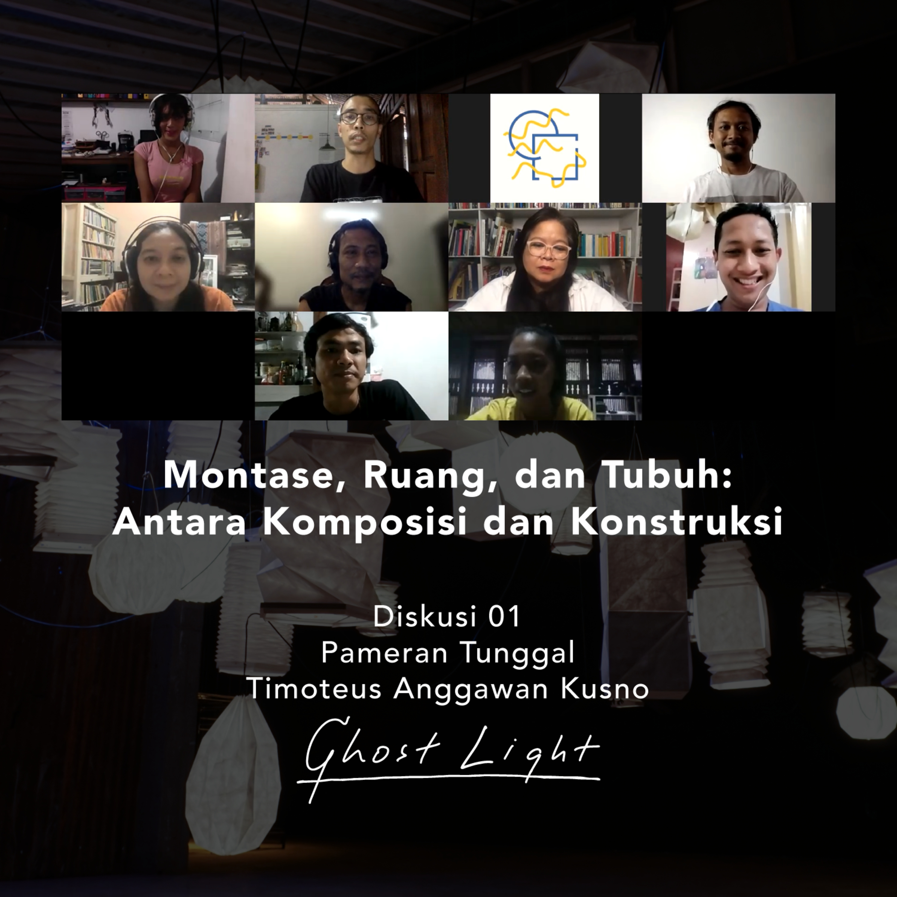 Diskusi 01 GHOST LIGHT - "Montase, Ruang, dan Tubuh: Antara Komposisi dan Konstruksi" episode artwork