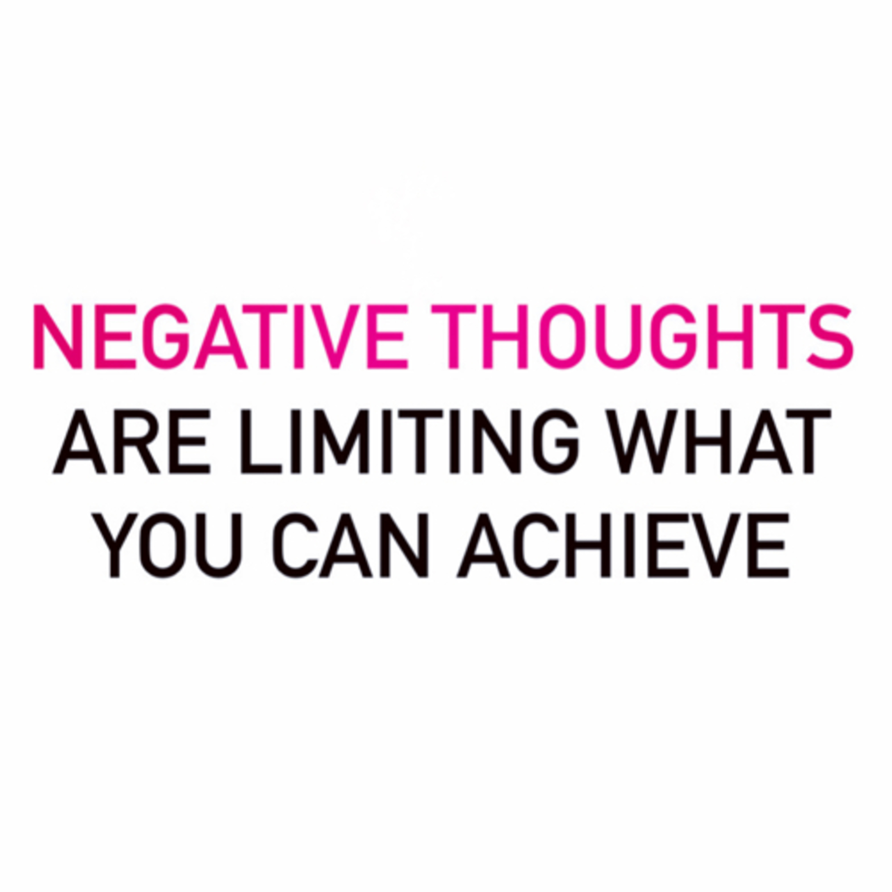 Negative Thoughts Are Limiting What You Can Achieve