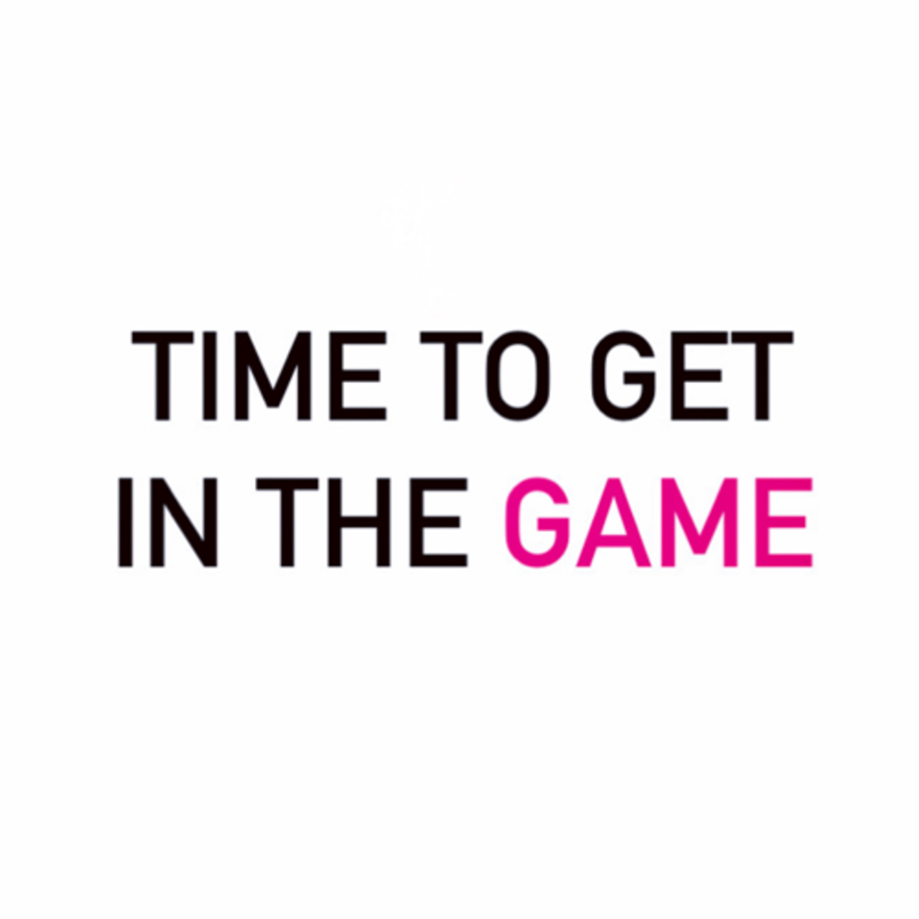 Time To Get In The Game