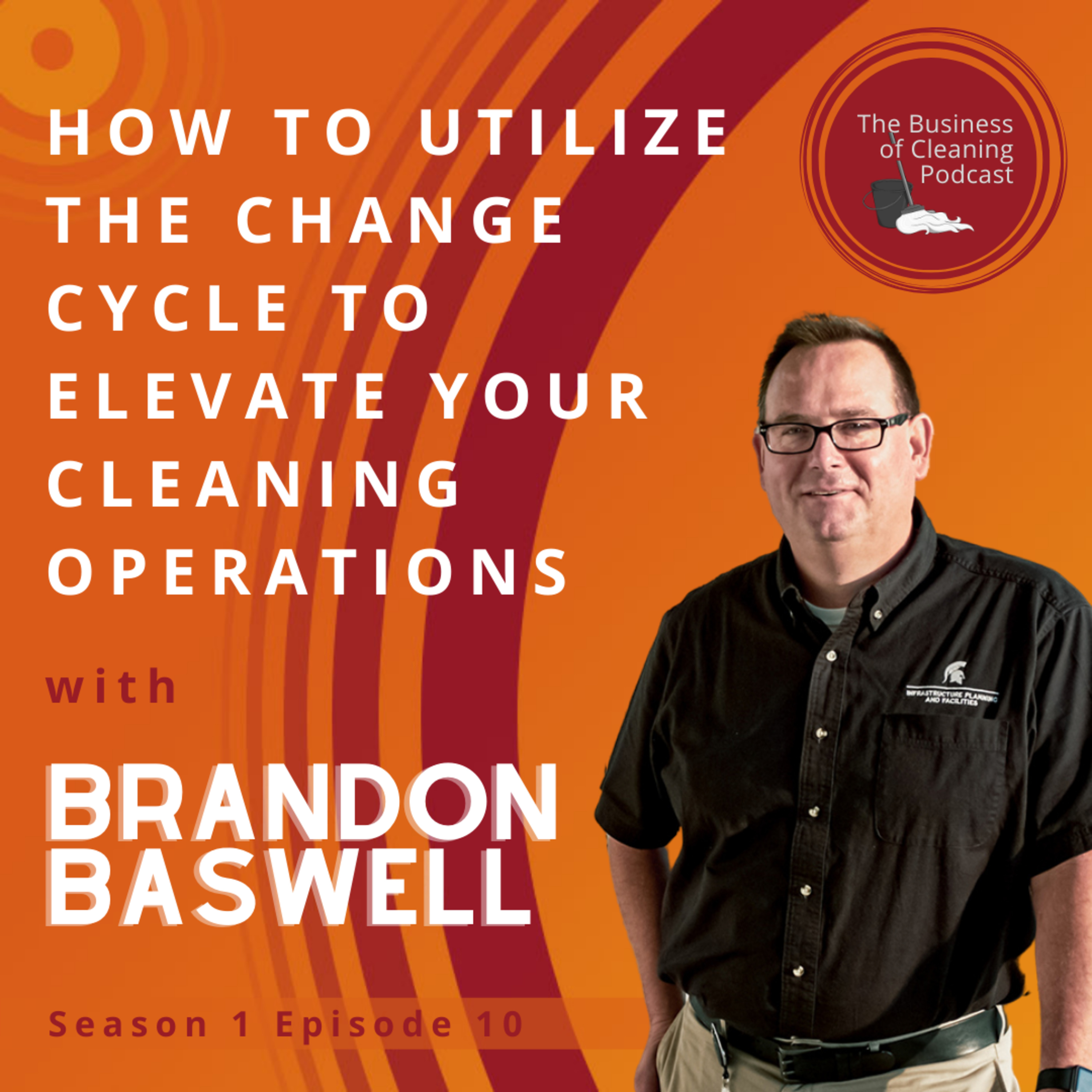 S1E10: How to Utilize the Change Cycle to Elevate Your Cleaning Operations with Brandon Baswell episode artwork