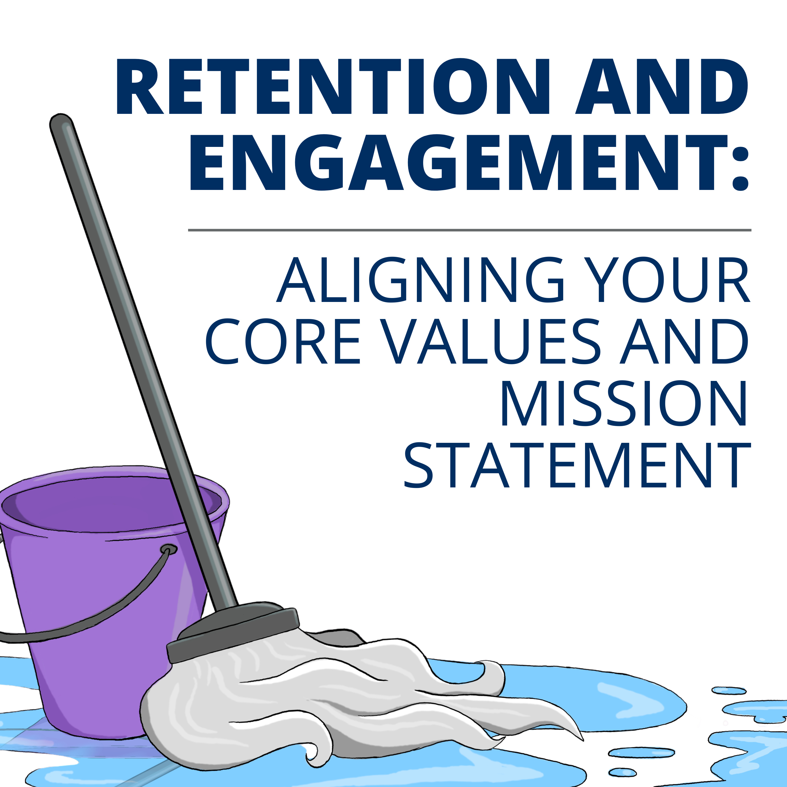 S1.5E3: Engagement and Retention: Aligning Your Core Values and Mission Statement