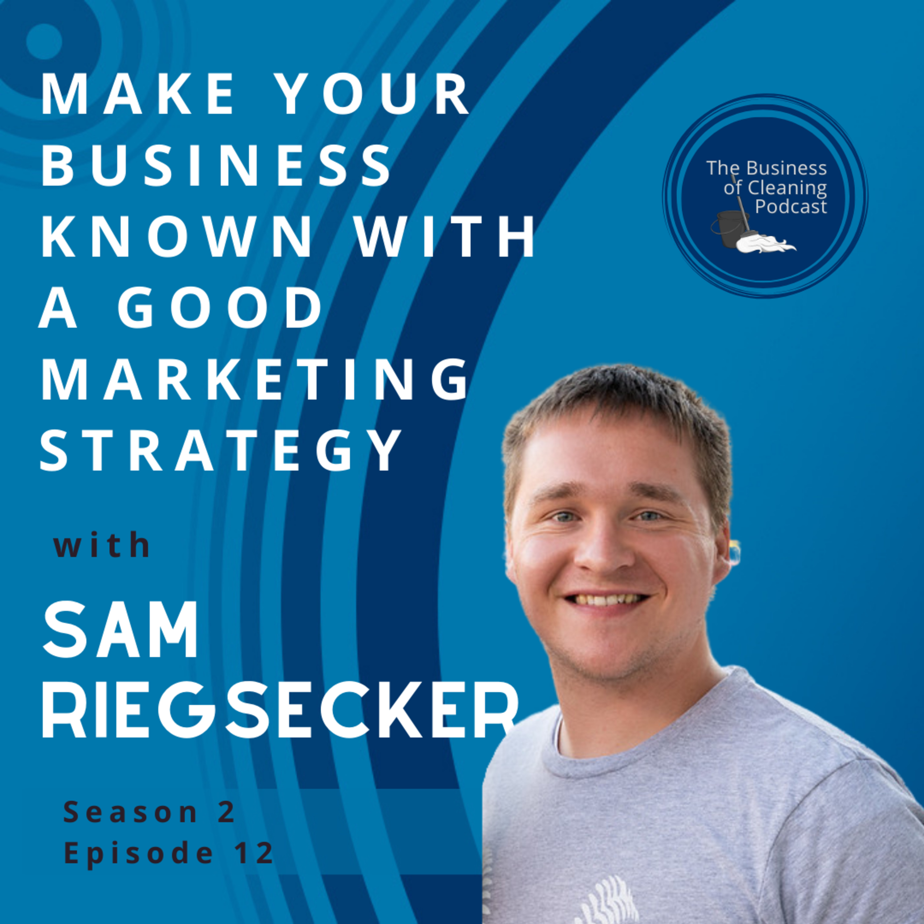 Make Your Business Known with a Good Marketing Strategy with Sam Riegsecker  episode artwork