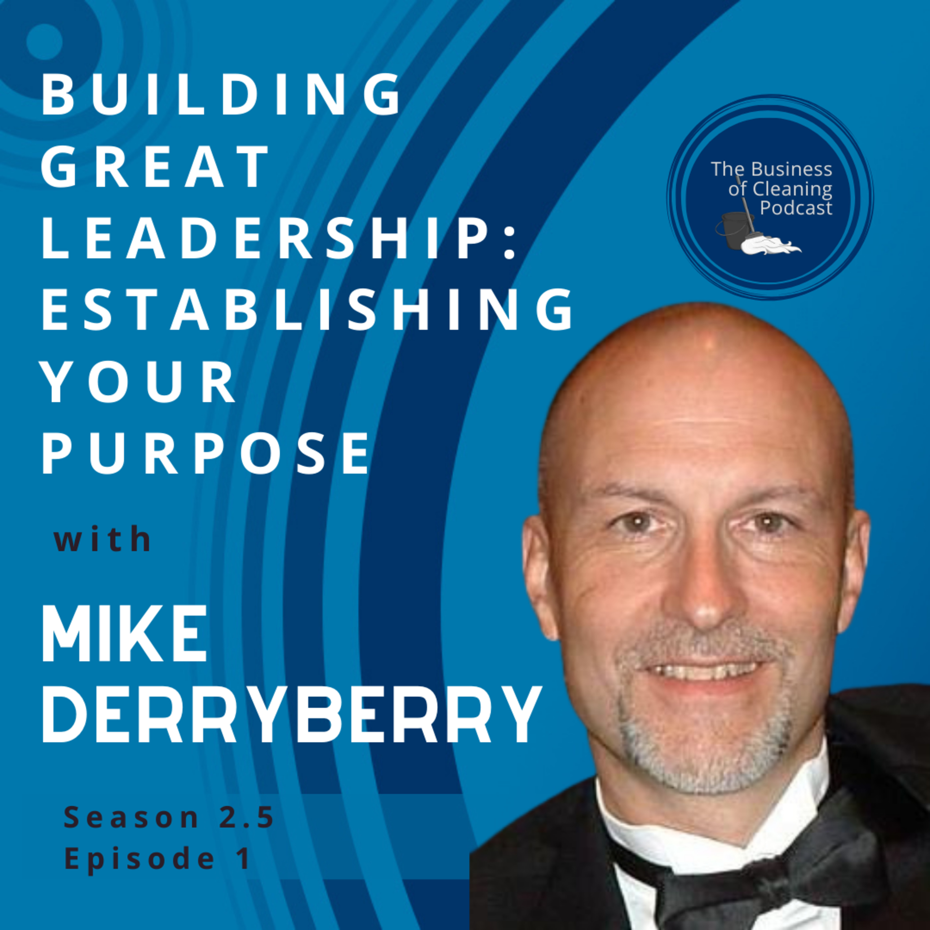 Building Great Leadership: Establishing Your Purpose with Mike Derryberry