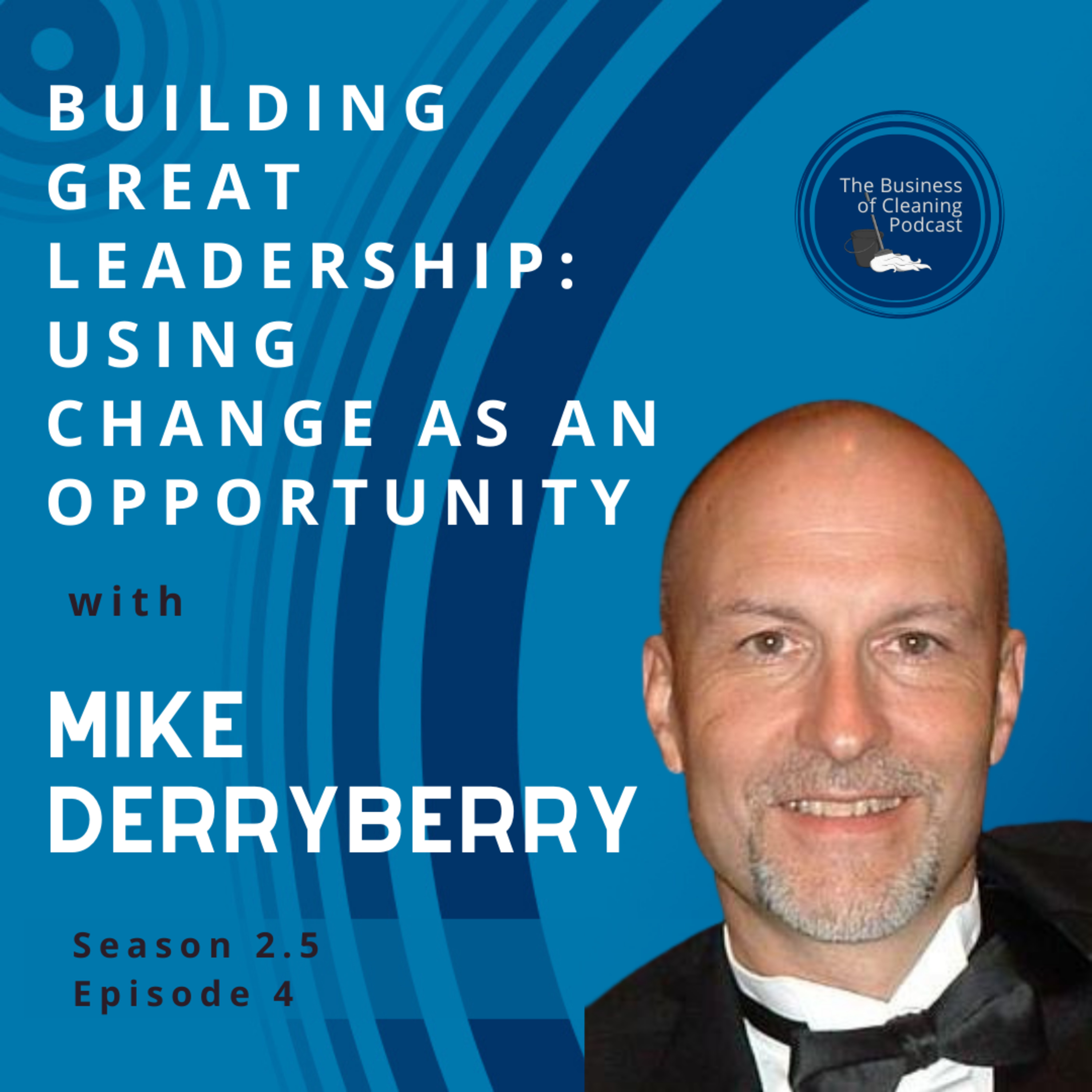Building Great Leadership: Using Change as an Opportunity with Mike Derryberry episode artwork
