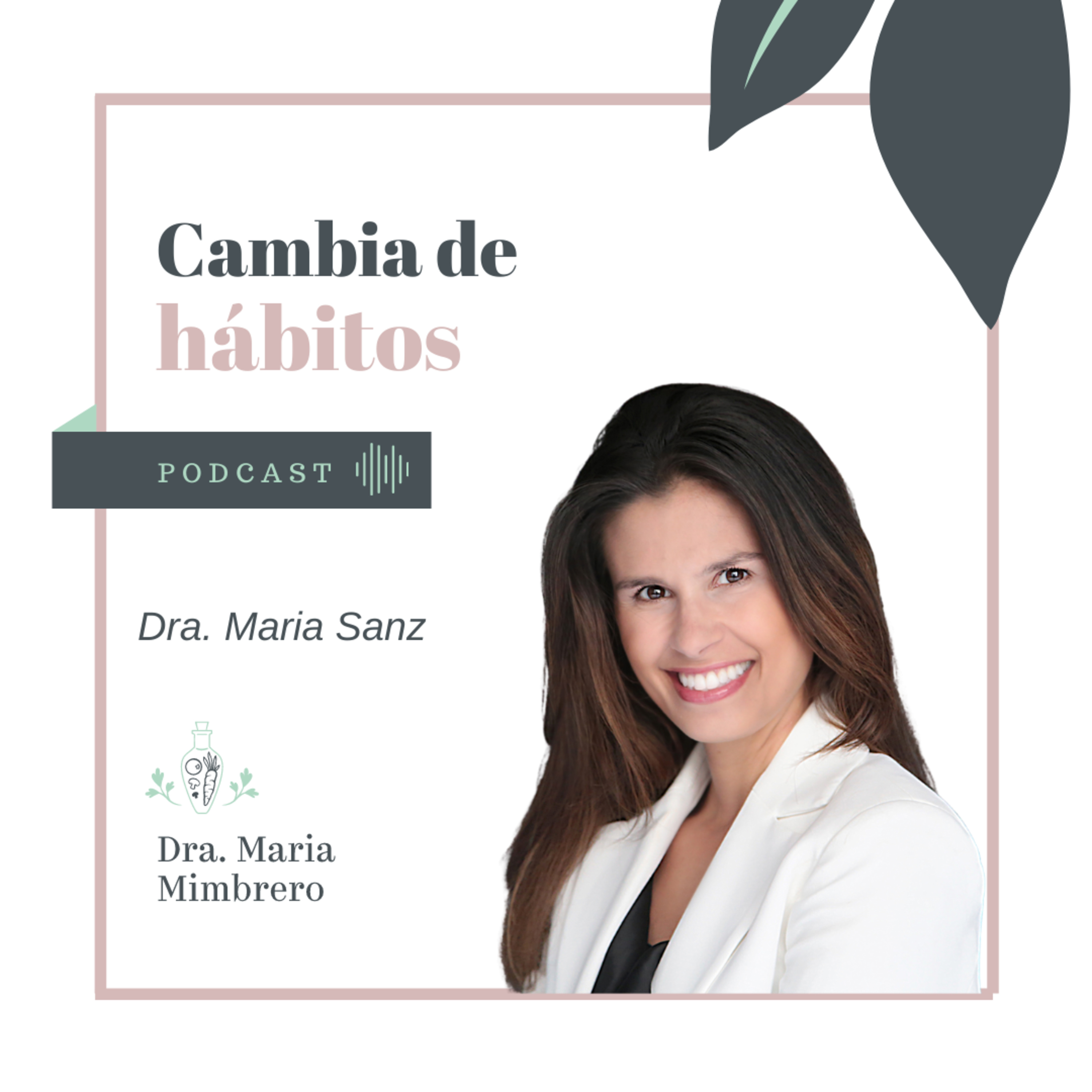 Cambia de hábitos con la Dra. Maria Mimbrero