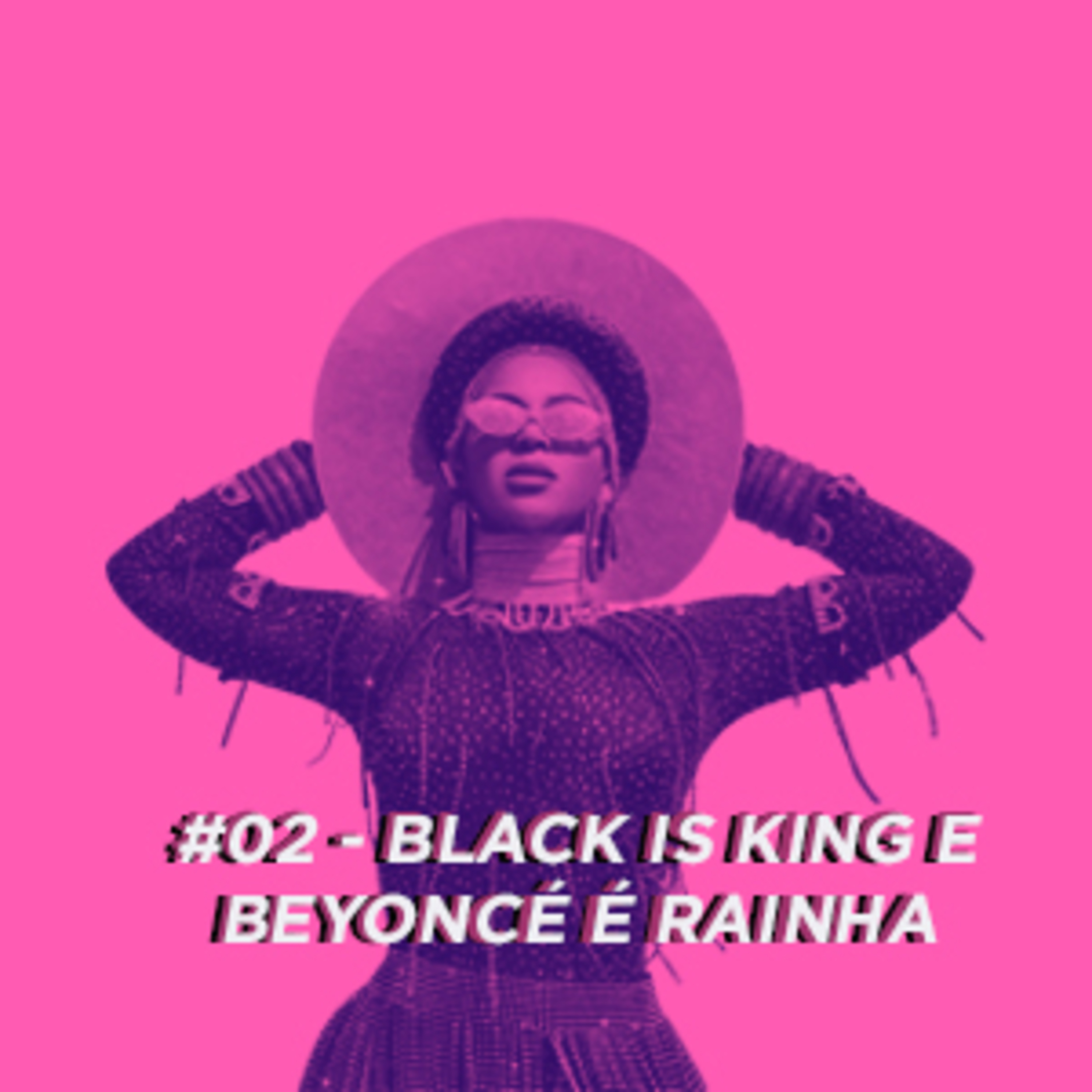 #02 Black is King e Beyoncé é Rainha episode artwork