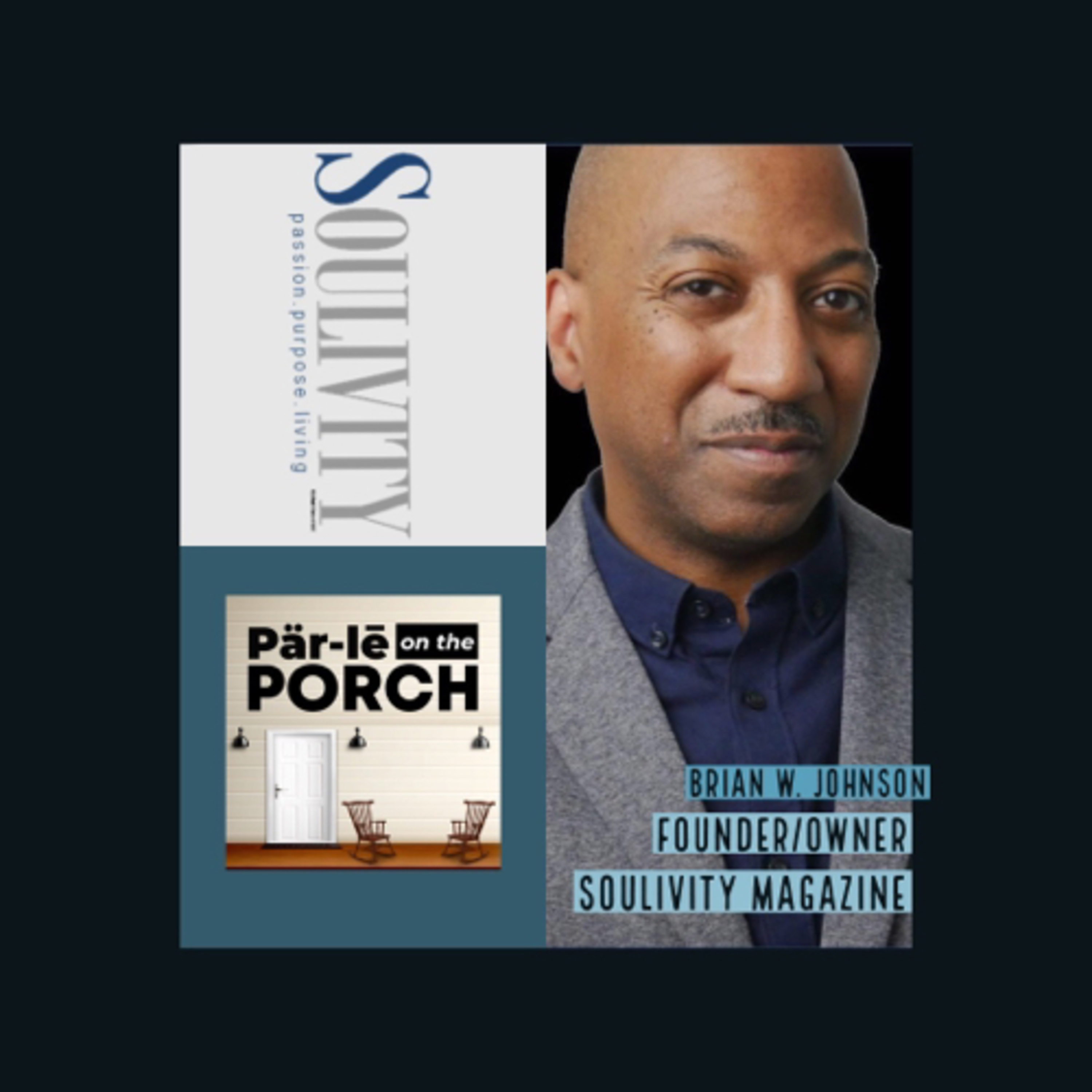 Brian W. Johnson - Founder and Publisher of Soulivity Magazine