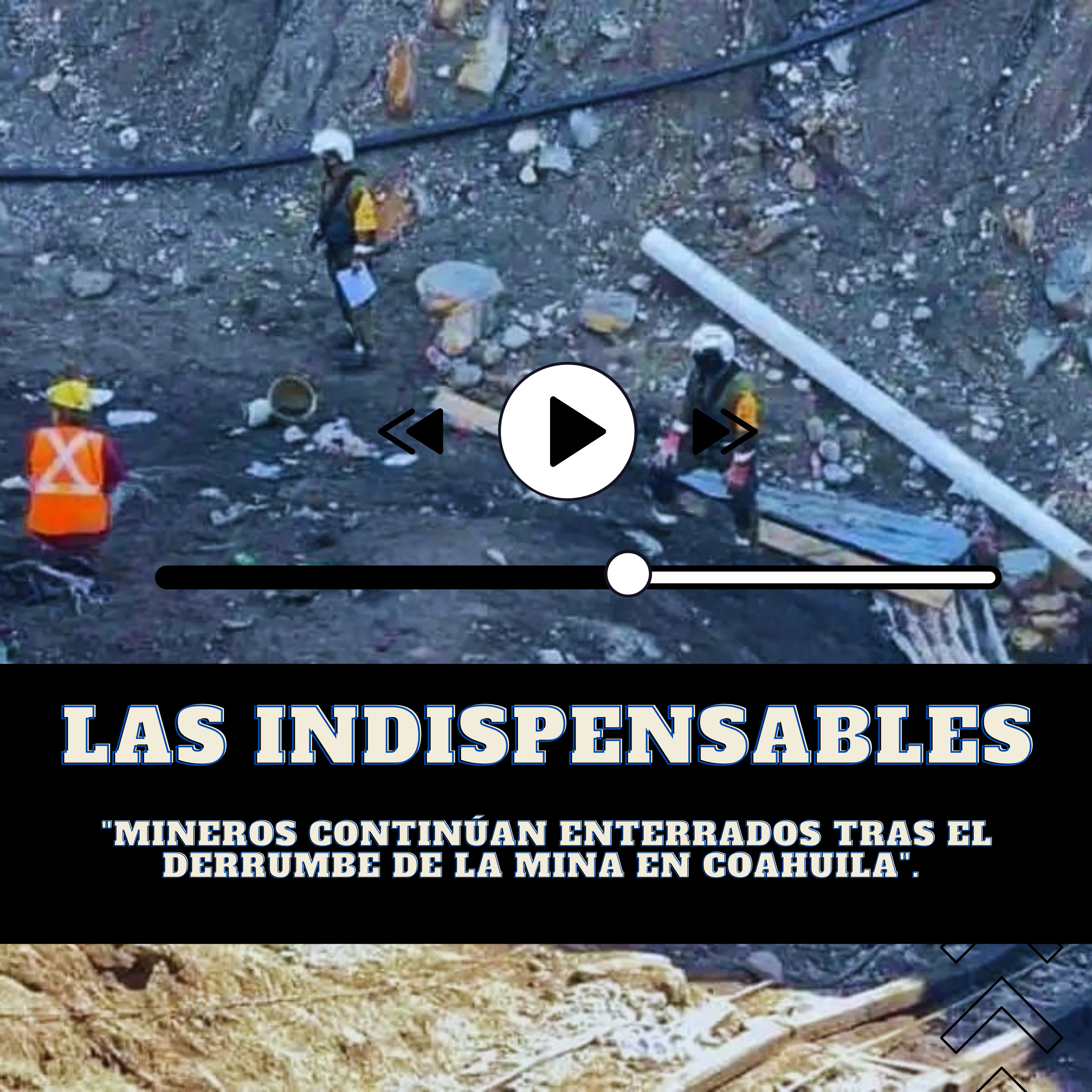 10 mineros continúan enterrados tras el derrumbe de la mina en Coahuila  episode artwork
