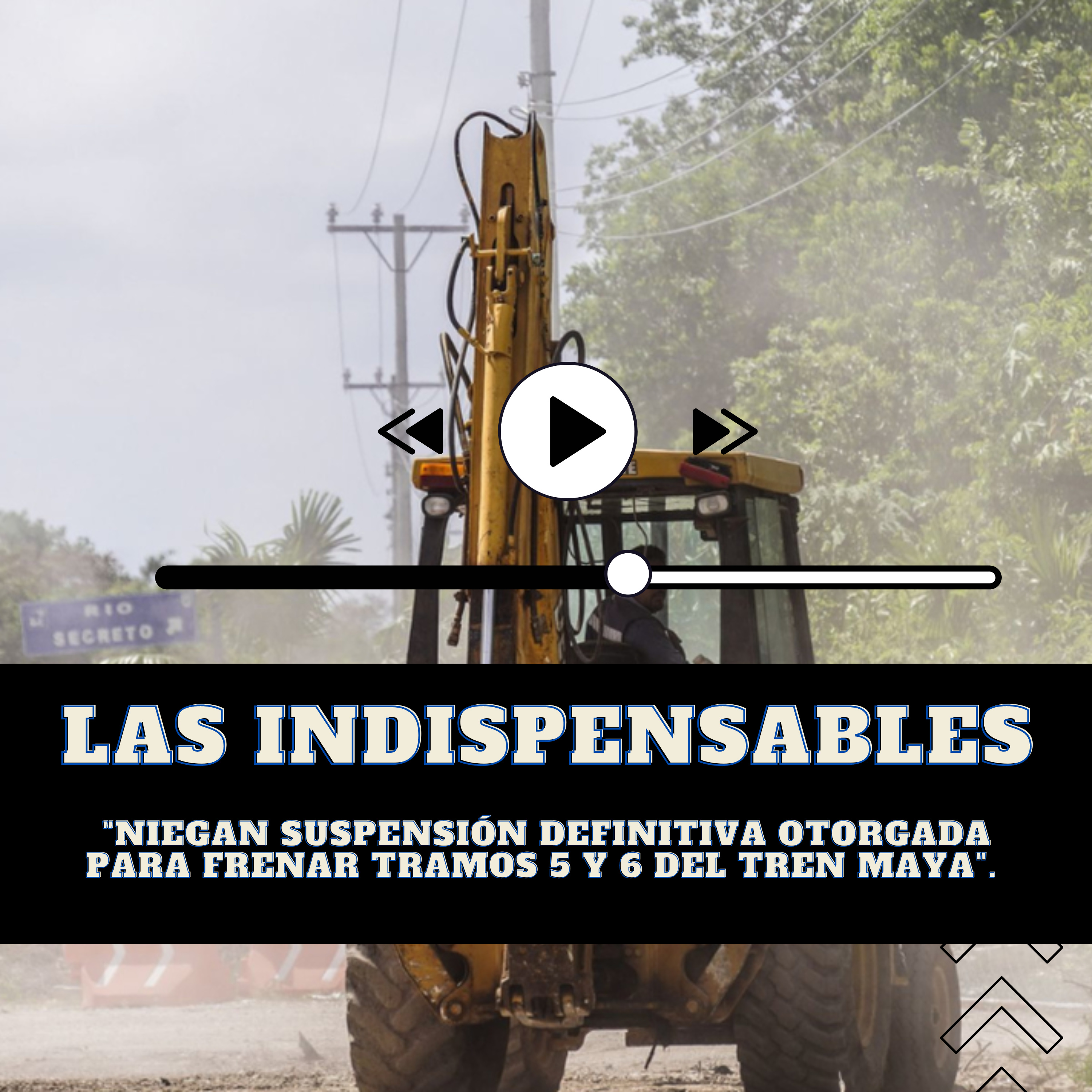 Niegan suspensión definitiva otorgada para frenar tramos 5 y 6 del Tren Maya.  episode artwork