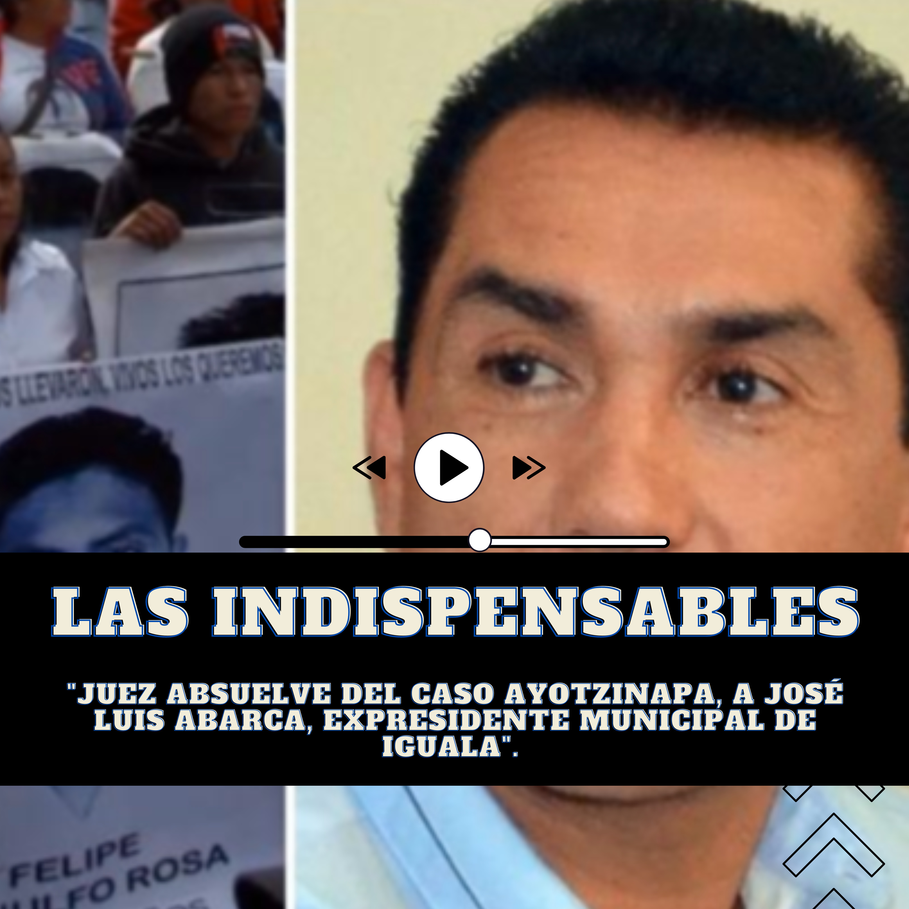 Juez absuelve del caso Ayotzinapa, a José Luis Abarca, expresidente municipal de Iguala. episode artwork